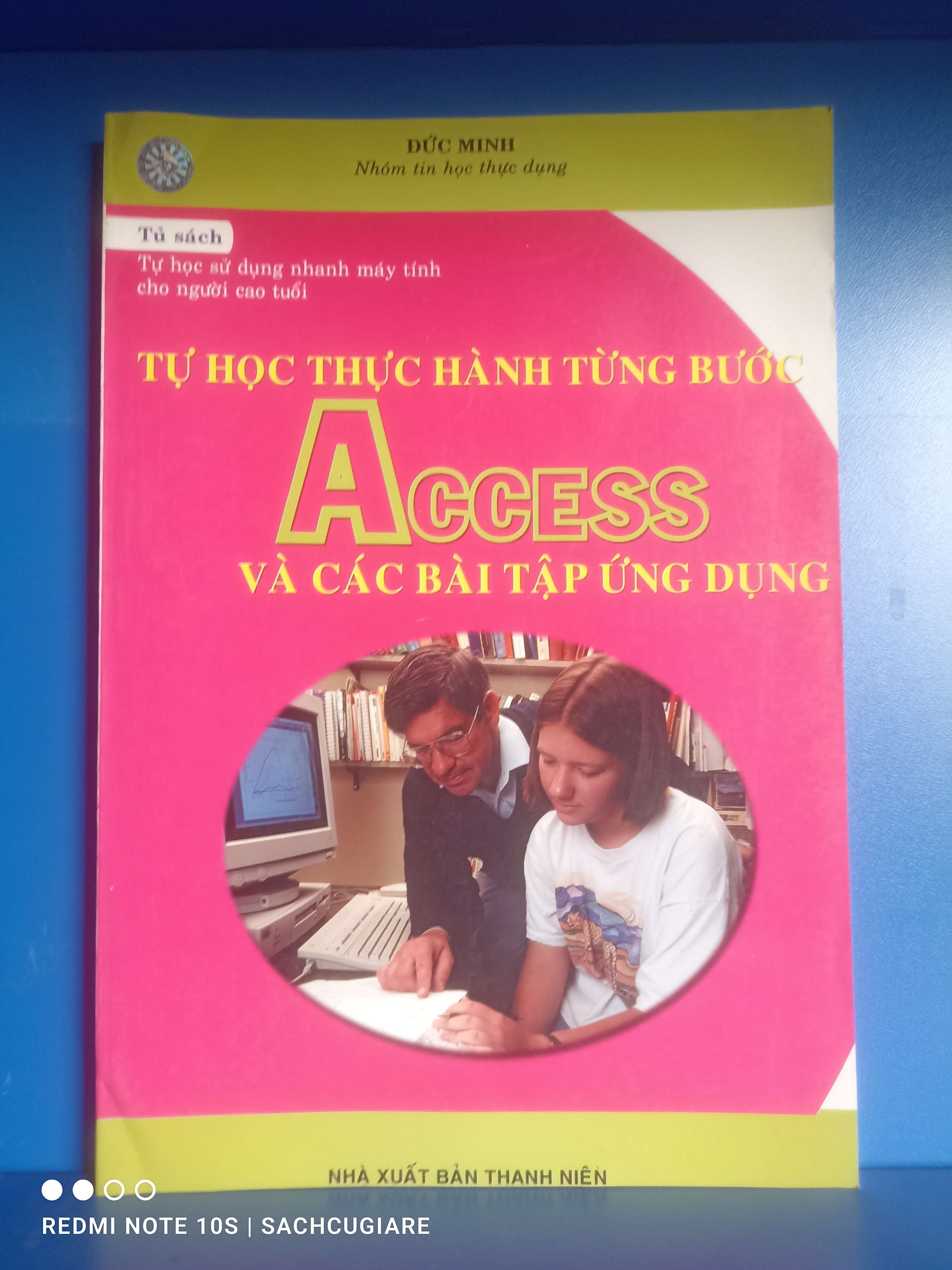 Tự học thực hành từng bước Access và các bài tập ứng dụng - Đức Minh VAVO-K2SD2-15 -