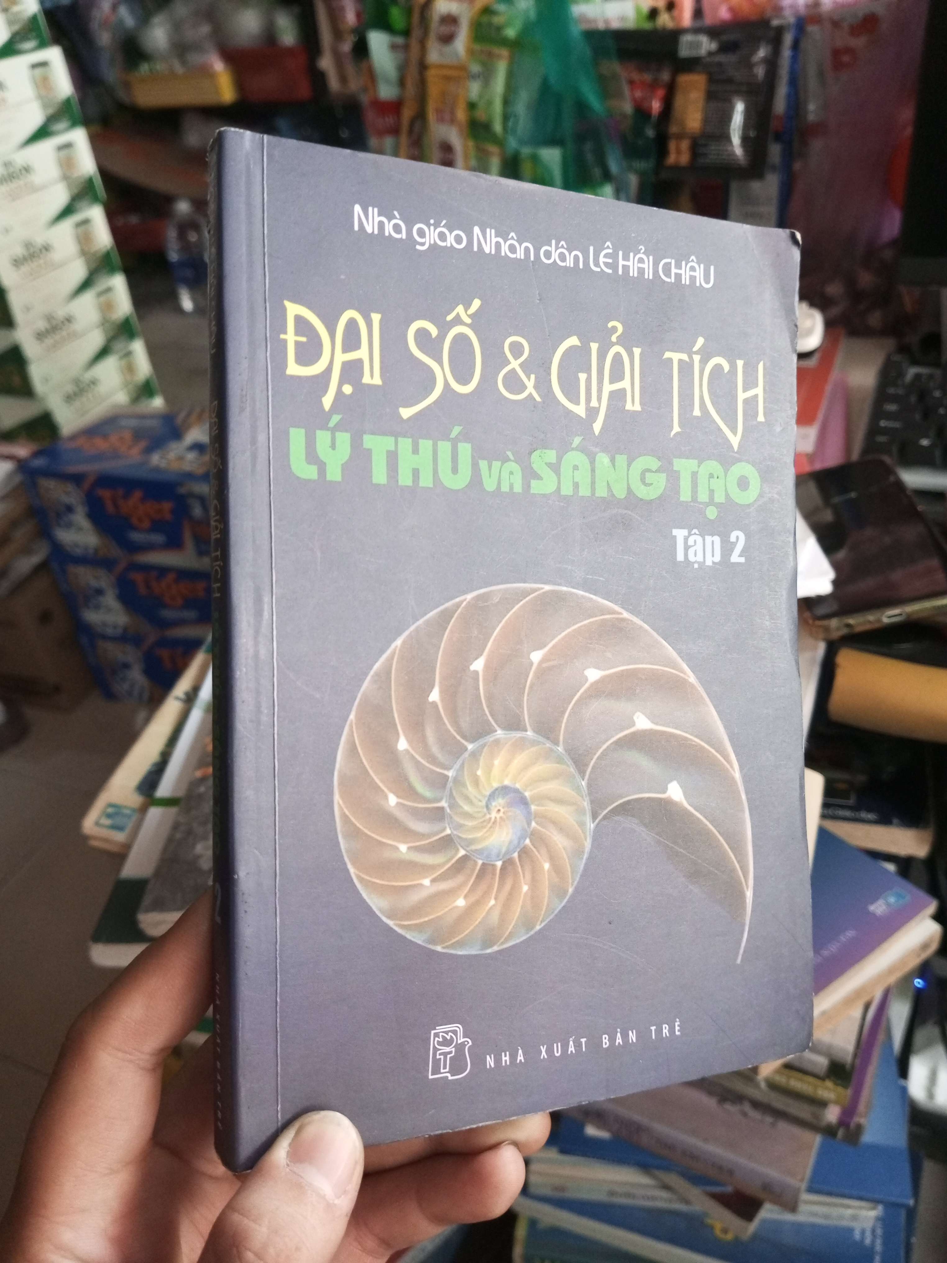 Đại Số & Giải Tích Lý Thú Và Sáng Tạo (Tập 2) - Lê Hải Châu 2013 mới 80% ố Tham khảo - luyện thi HCM1004