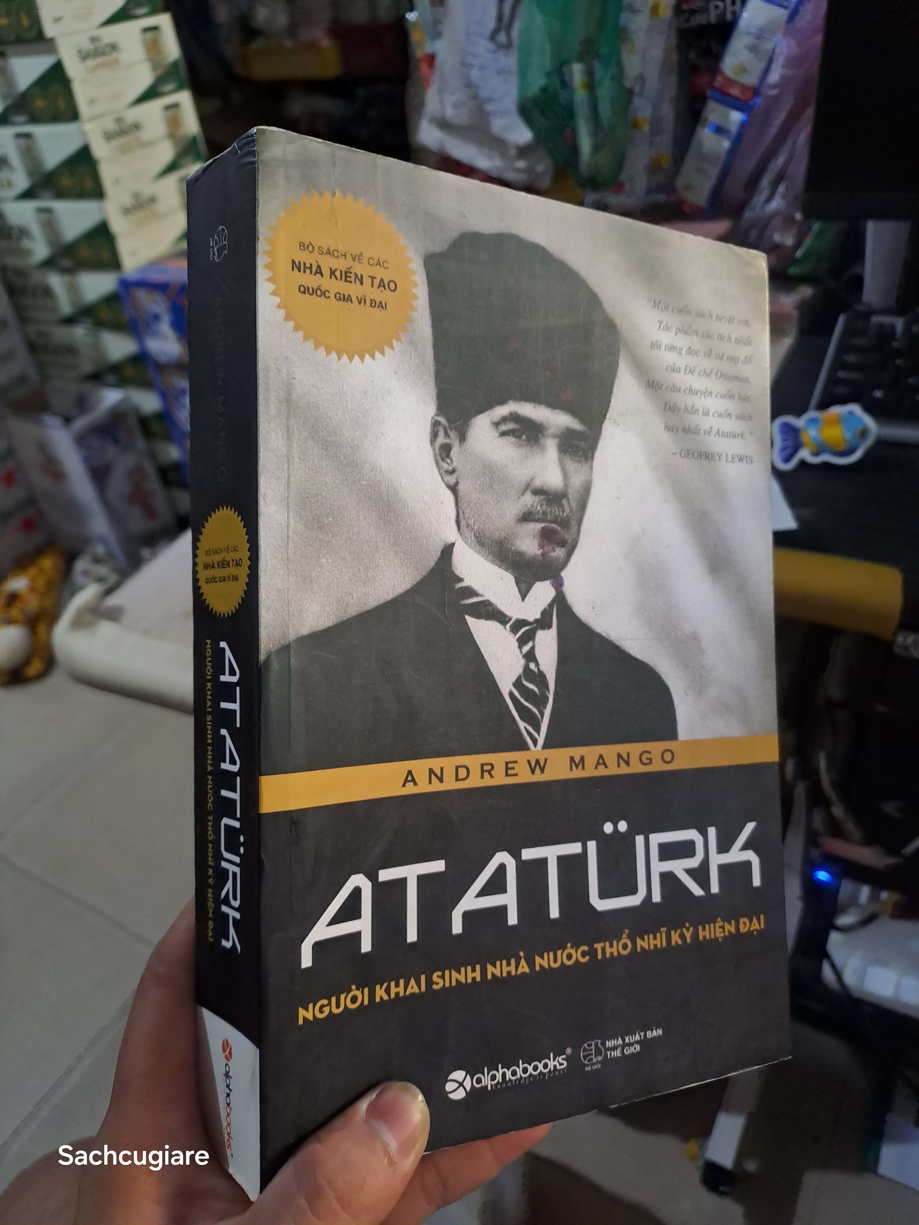 Atatürk - Người Khai Sinh Nhà Nước Thổ Nhĩ Kỳ Hiện Đại - Andrew Mango 2015 mới 80% Ố Sách văn học HCM1004 (NSX)