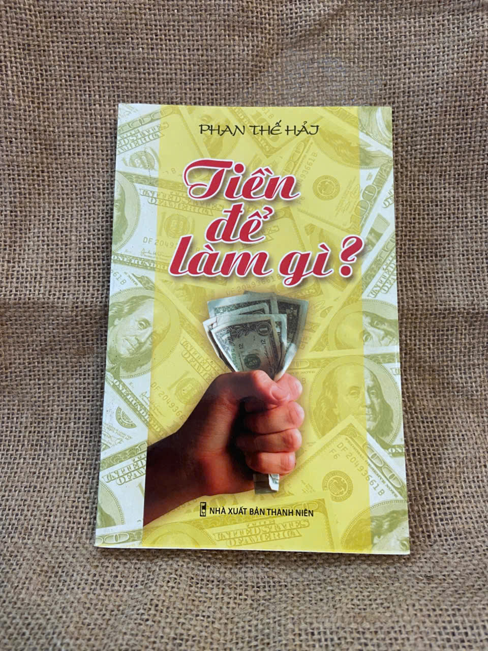 Tiền để làm gì? - Phan Thế Hải 2011 mới 90% có chữ ký và note của chủ cũ, không ảnh hưởng nội dung Kỹ năng sống NSX1004