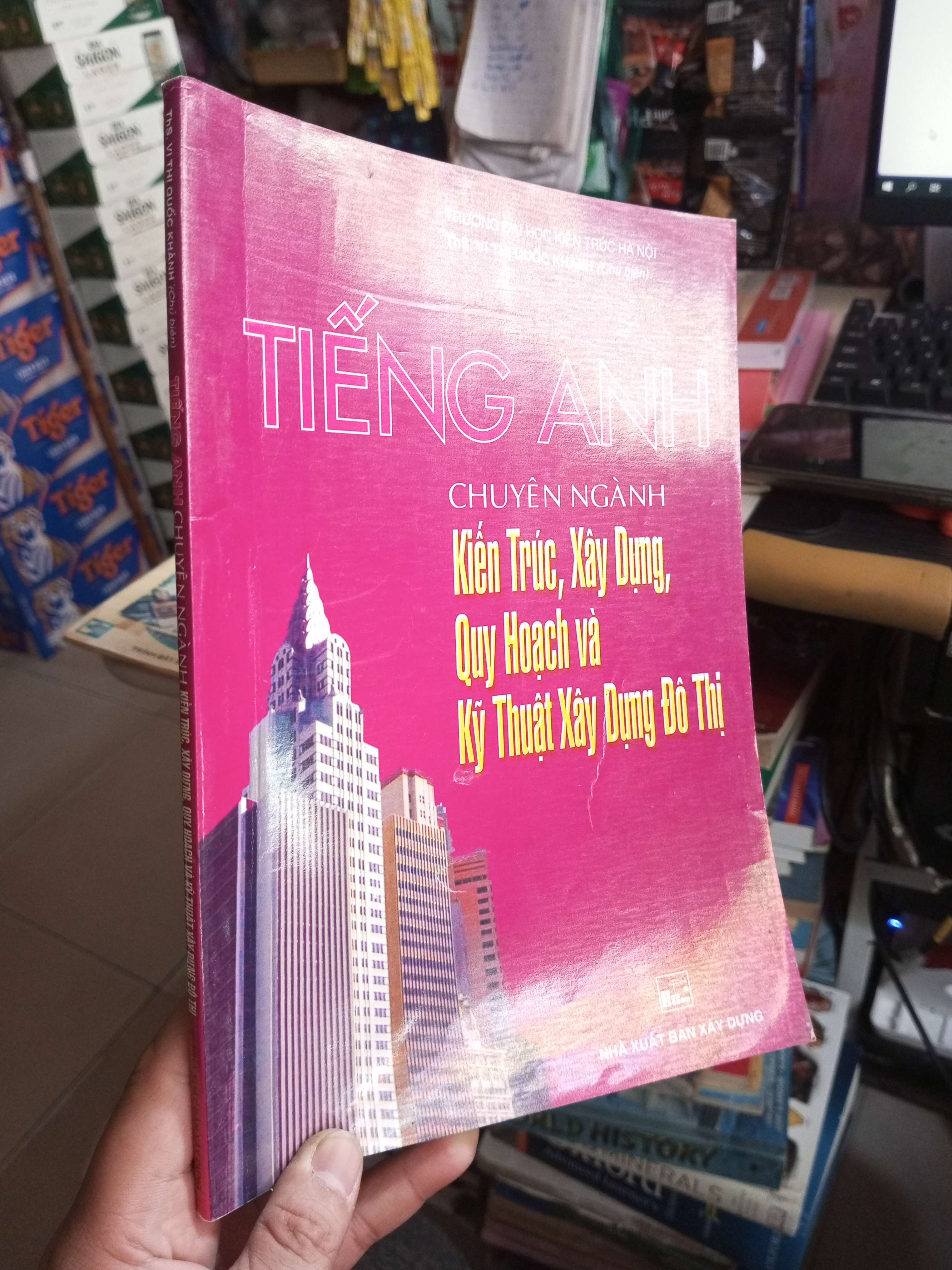 Tiếng Anh Chuyên Ngành Kiến Trúc, Xây Dựng, Quy Hoạch Và Kỹ Thuật Xây Dựng Đô Thị - Nhiều tác giả 2013 mới 80% ố nhẹ Sách tự học tiếng Anh HCM1004 (NSX)