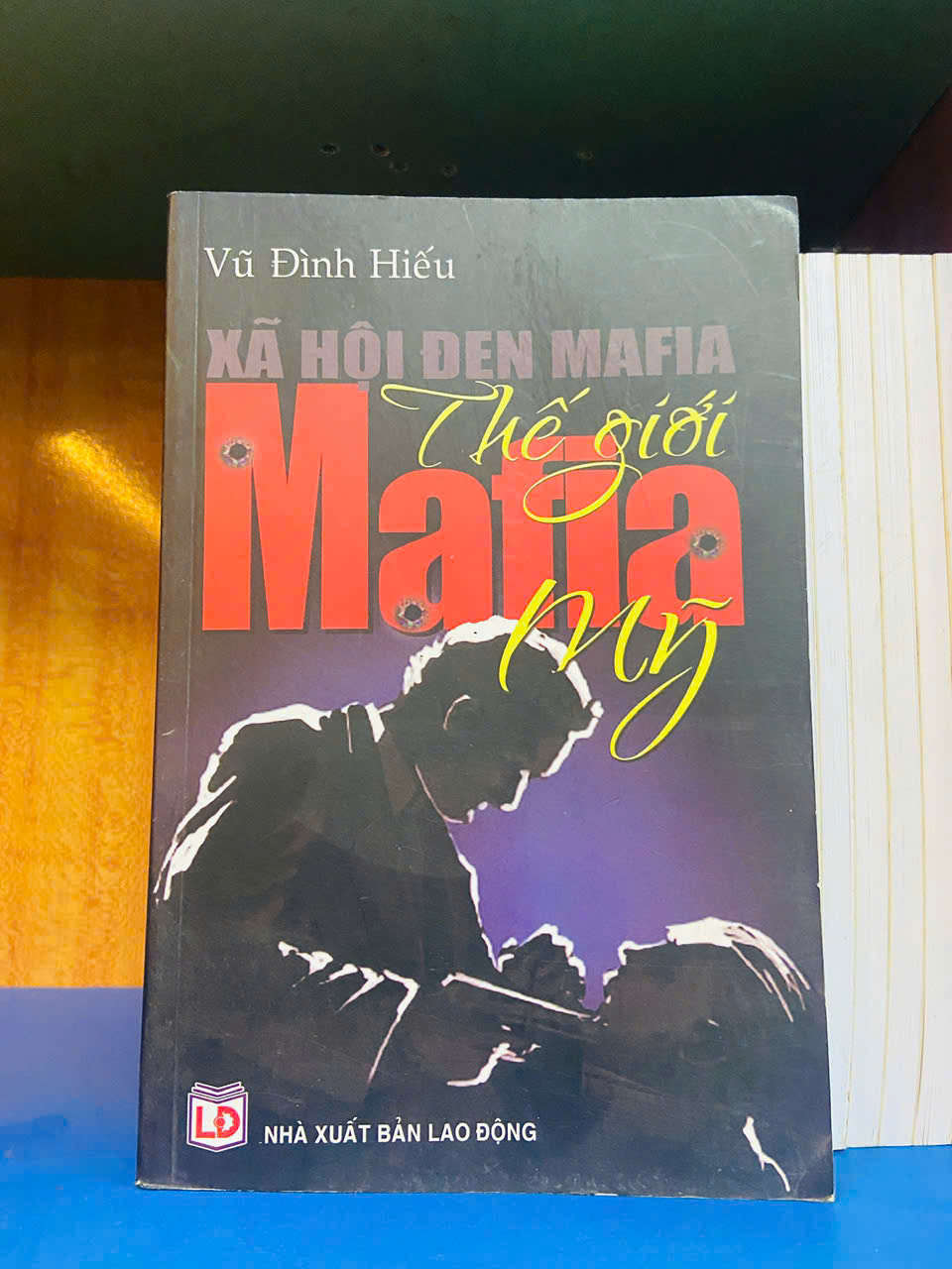 Xã hội đen Mafia: Thế giới Mafia Mỹ - Vũ Đình Hiếu Văn học Việt Nam VAVO1004