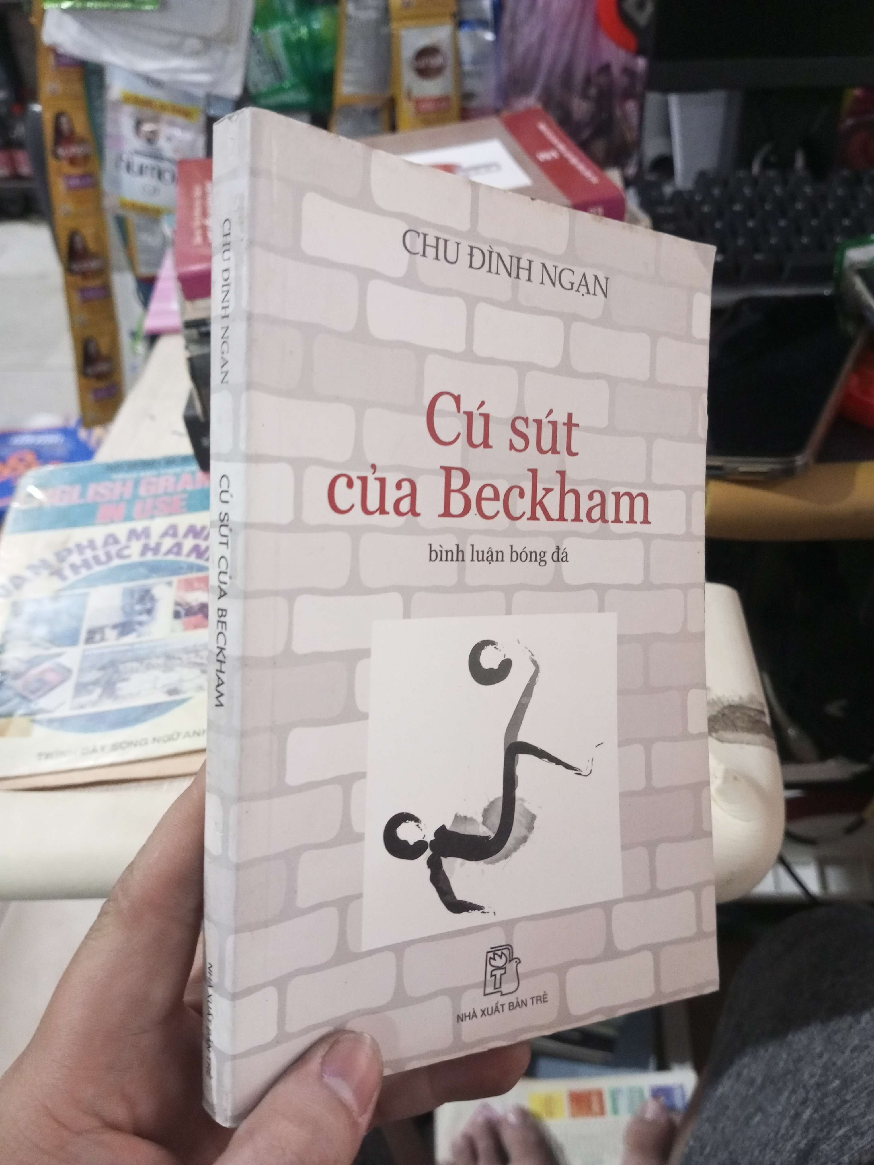 Cú Sút Của Beckham: Bình Luận Bóng Đá - Chu Đình Ngạn 2005 mới 80% ố Văn học Việt Nam HCM1004 (NSX)