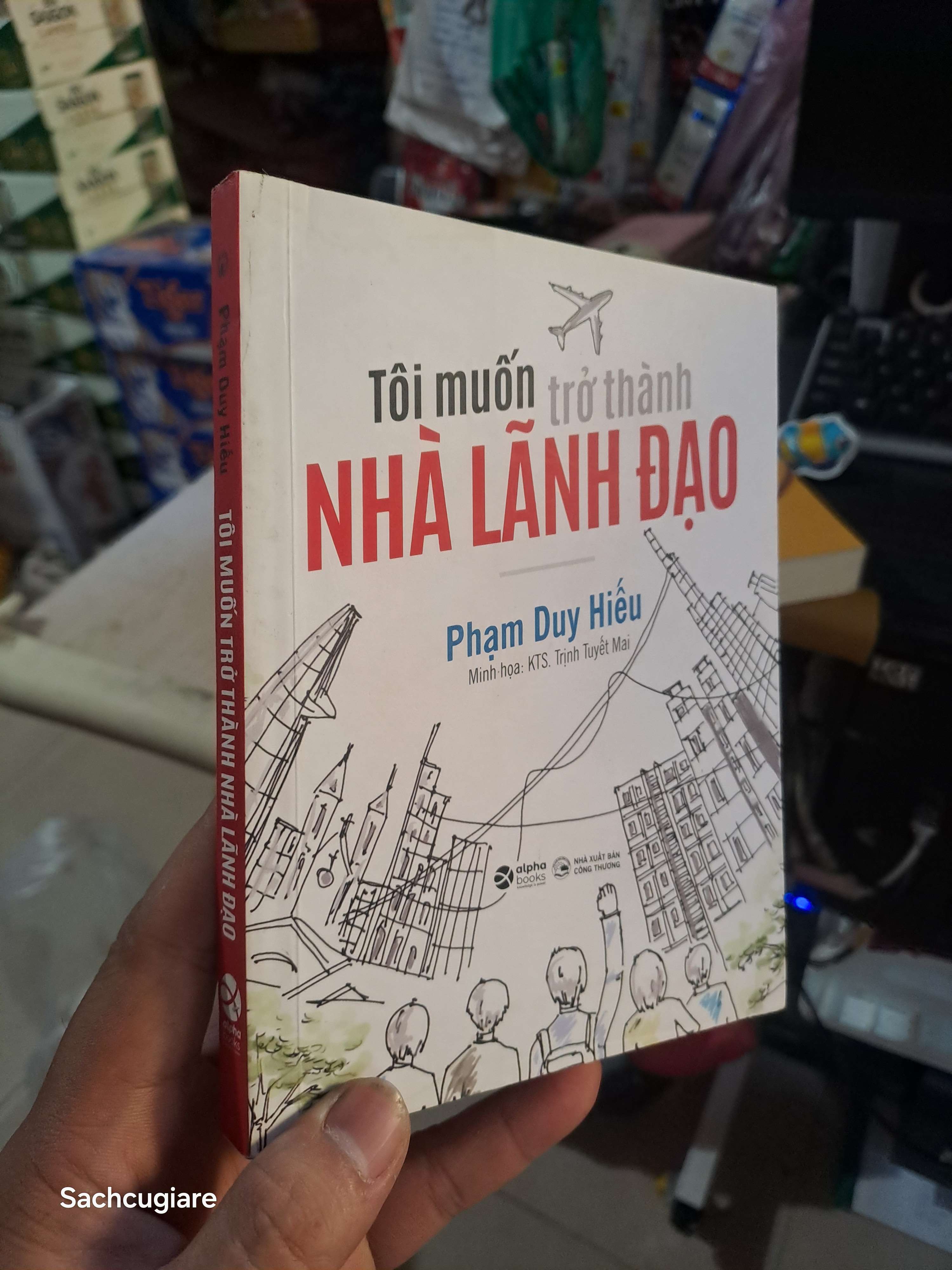 Tôi Muốn Trở Thành Nhà Lãnh Đạo - Phạm Duy Hiếu 2022 mới 90% Quản trị - lãnh đạo HCM1004
