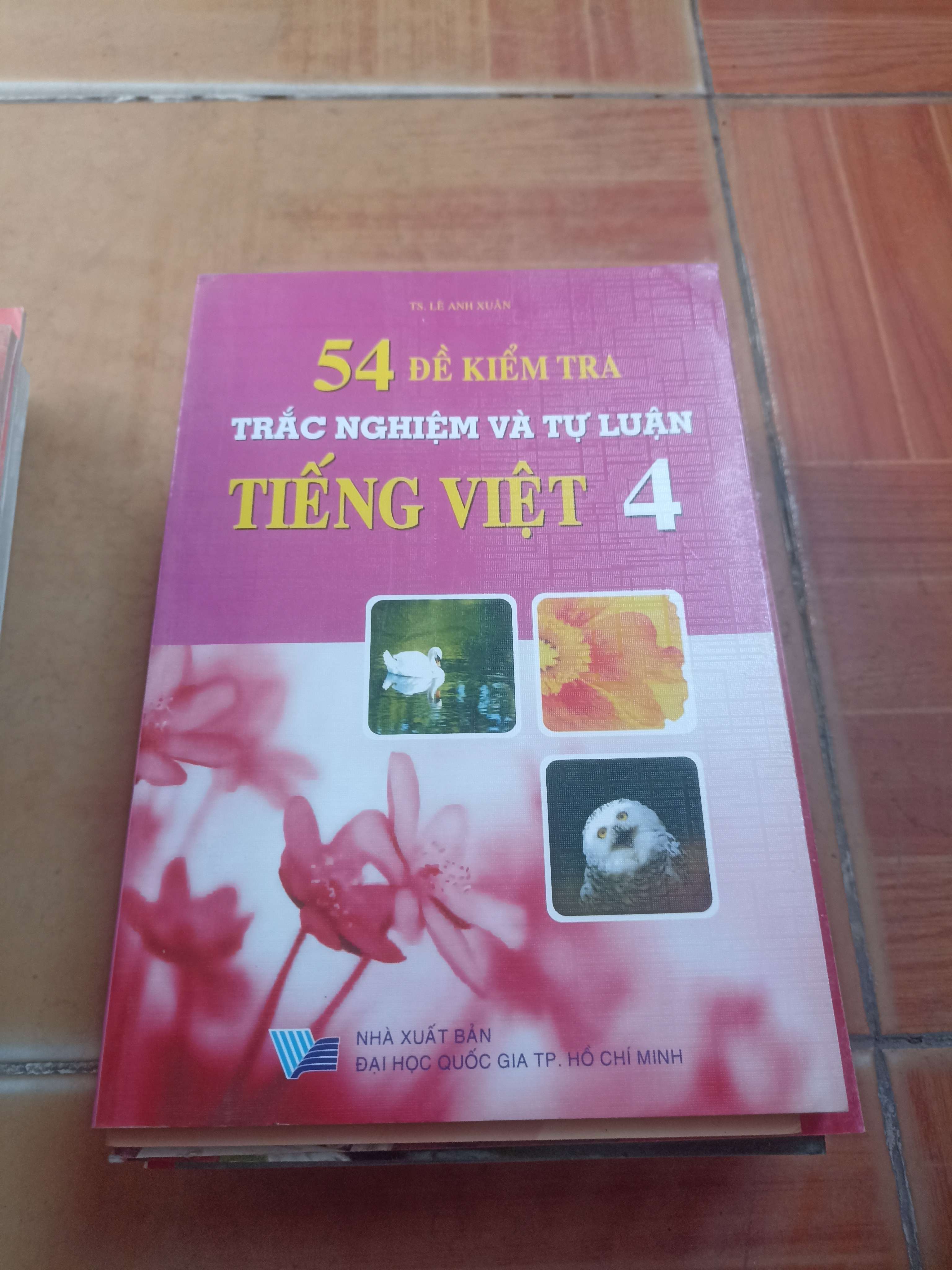 54 đề kiểm tra trắc nghiệm và tự luận tiếng Việt 4 - Anh Xuân 2009 (Tham khảo - luyện thi) VAVO1304-AK3ST4