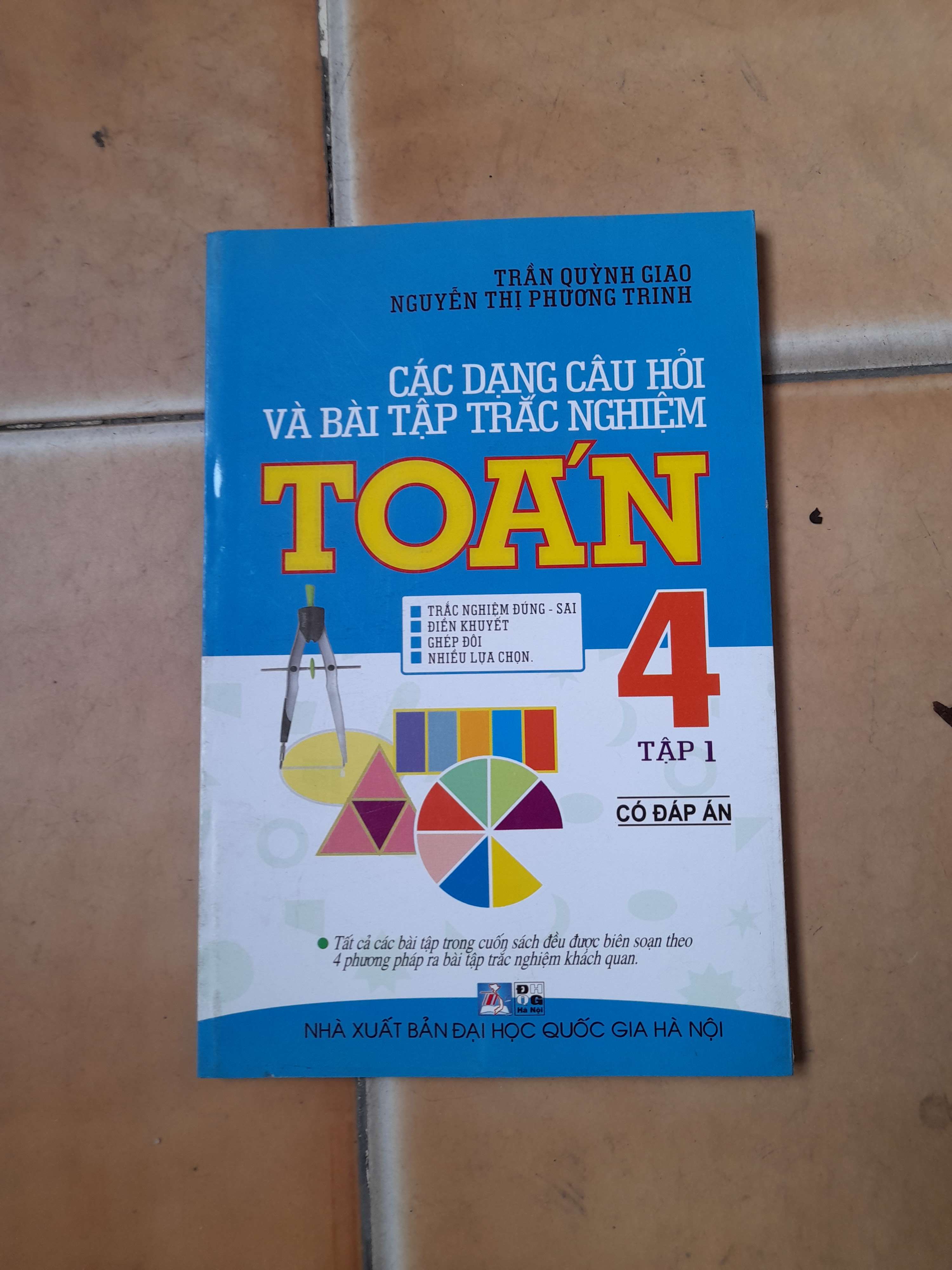 Các Dạng Câu Hỏi Và Bài Tập Trắc Nghiệm Toán 4 (Tập 1) (Có Đáp Án) - Trần Quỳnh Giao, Nguyễn Thị Phương Trinh 2010 (Tham khảo - luyện thi) VAVO1304-AK3ST1