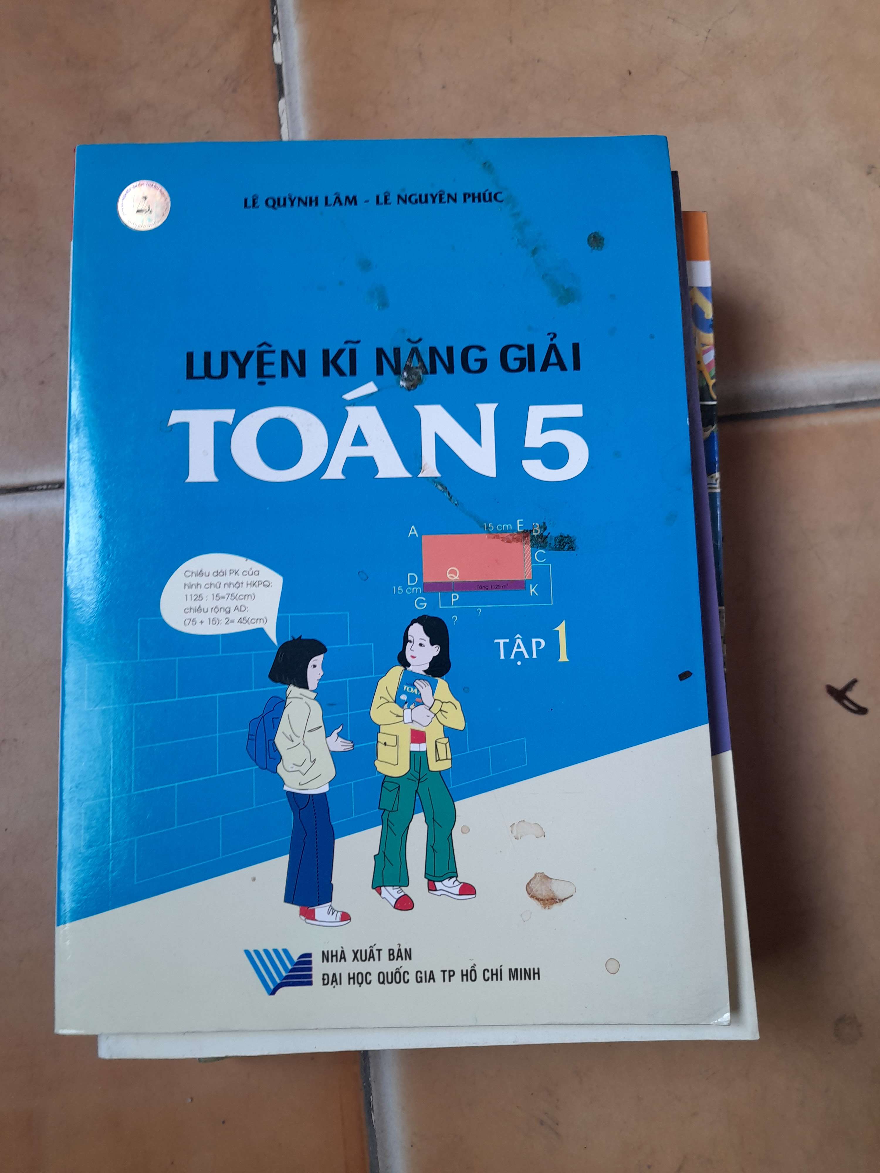 Luyện kĩ năng giải Toán 5 (Tập 1) - Lê Quỳnh Lâm, Lê Nguyên Phúc 2006 (Giáo khoa) VAVO1304-AK3ST1