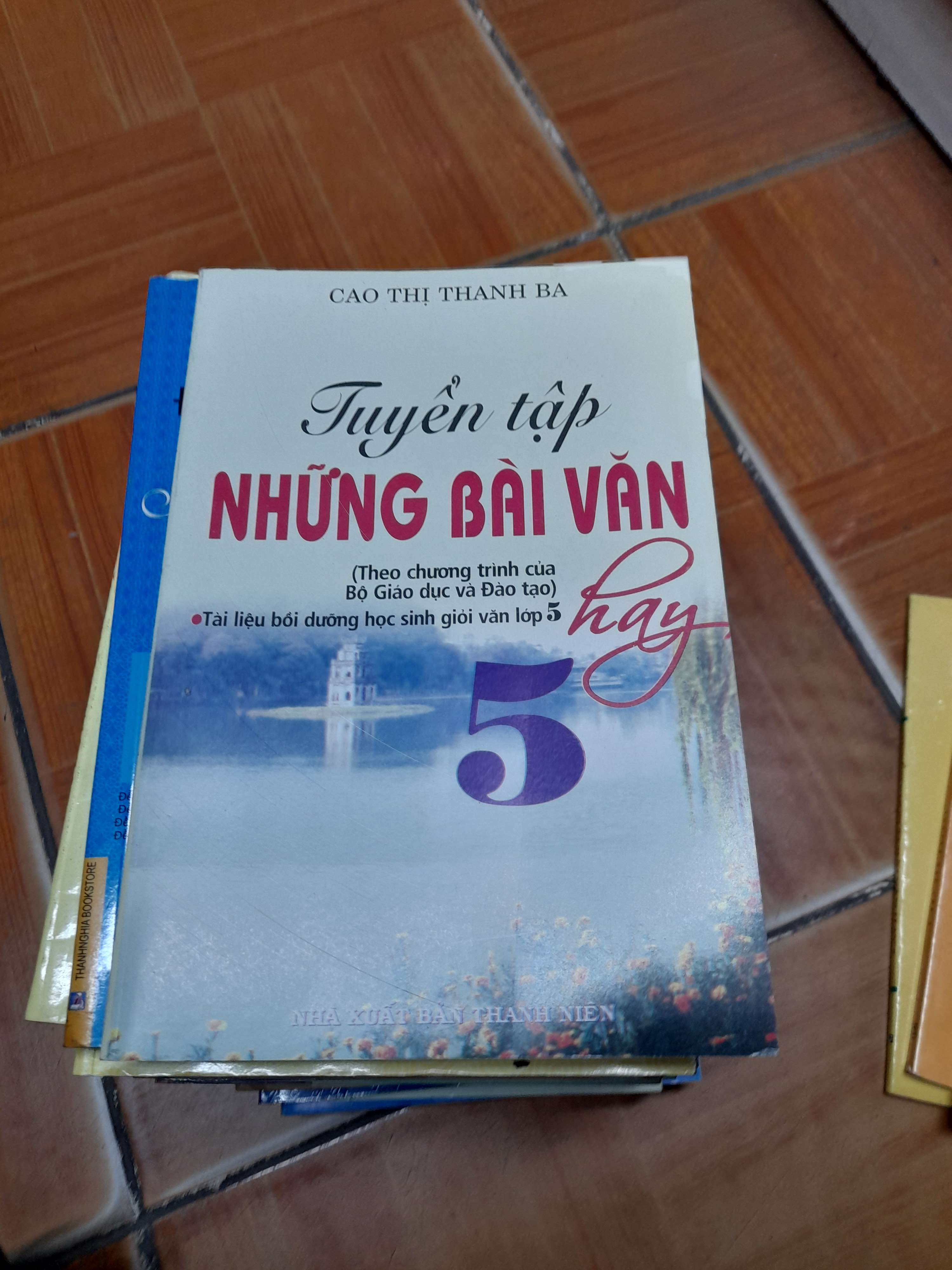 Tuyển Tập Những Bài Văn Hay 5 – Cao Thị Thanh Ba 2016 (Tham khảo - luyện thi) VAVO1304-AK3ST1