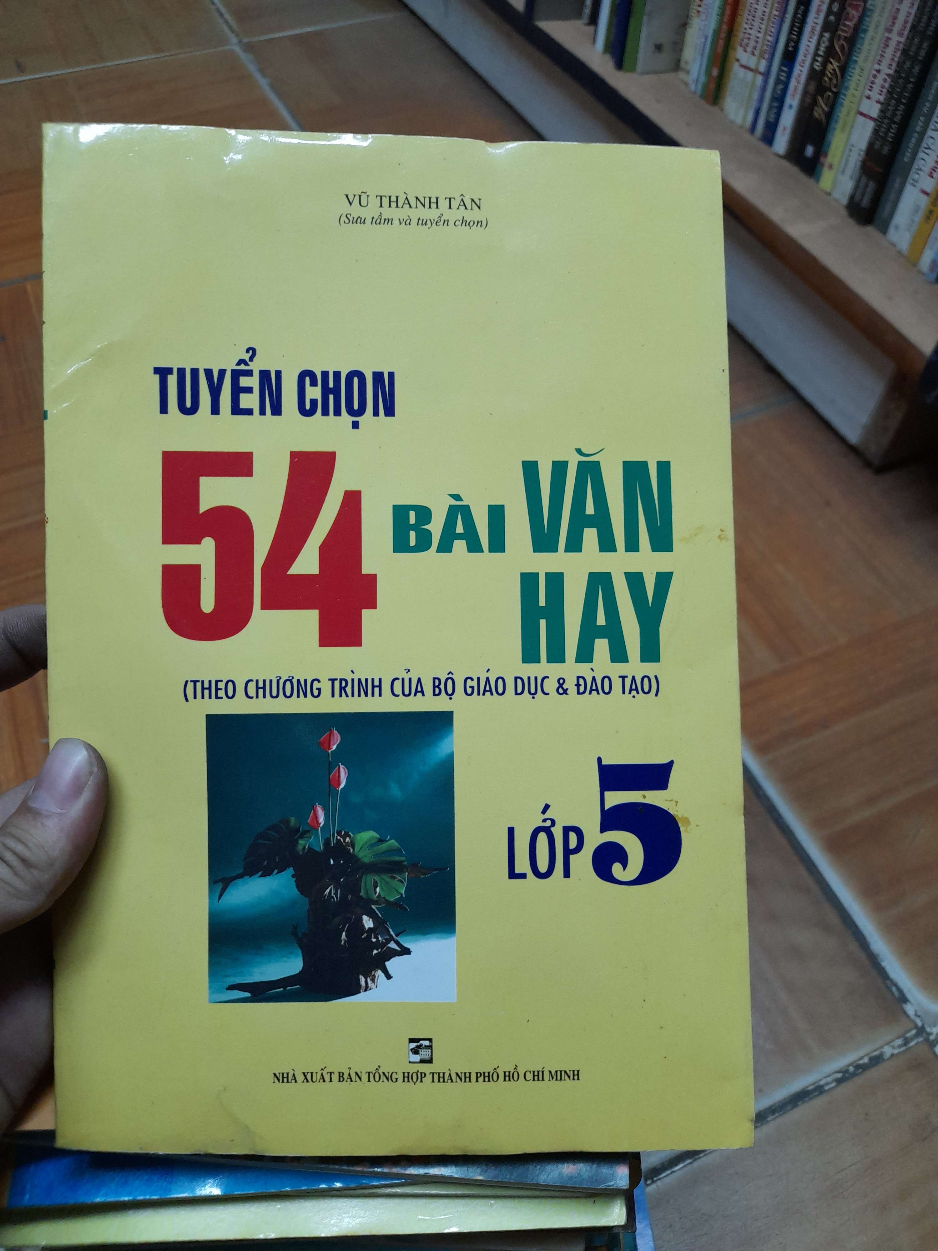 Tuyển Chọn 54 Bài Văn Hay Lớp 5 - Vũ Thành Tân 2008 (Tham khảo - luyện thi) VAVO1304-AK3ST1