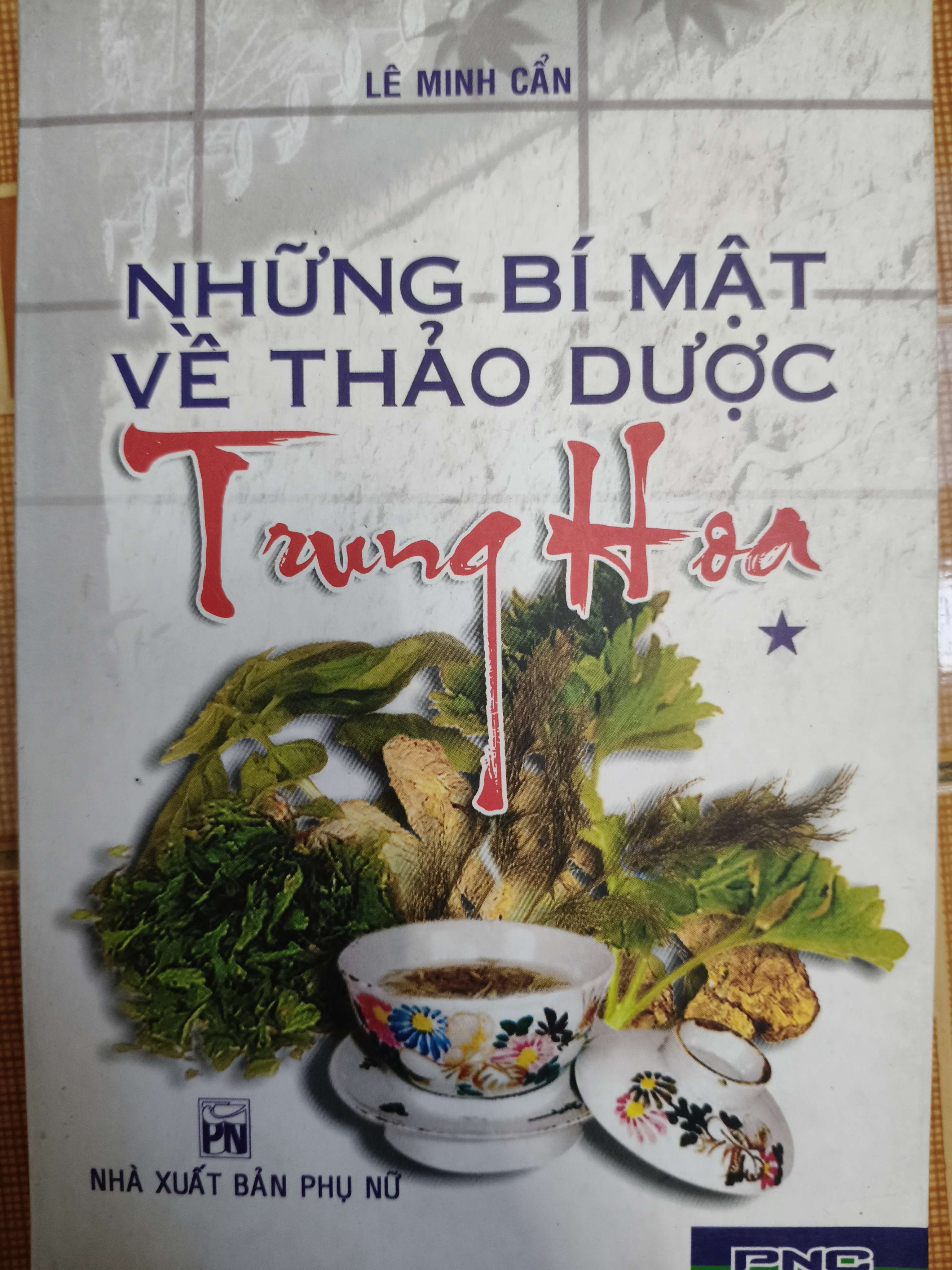 Những bí mật về thảo dược Trung Hoa - 2005 - 203 trang (Sách Y học - Sức khỏe - Thể thao) ANTQ1304