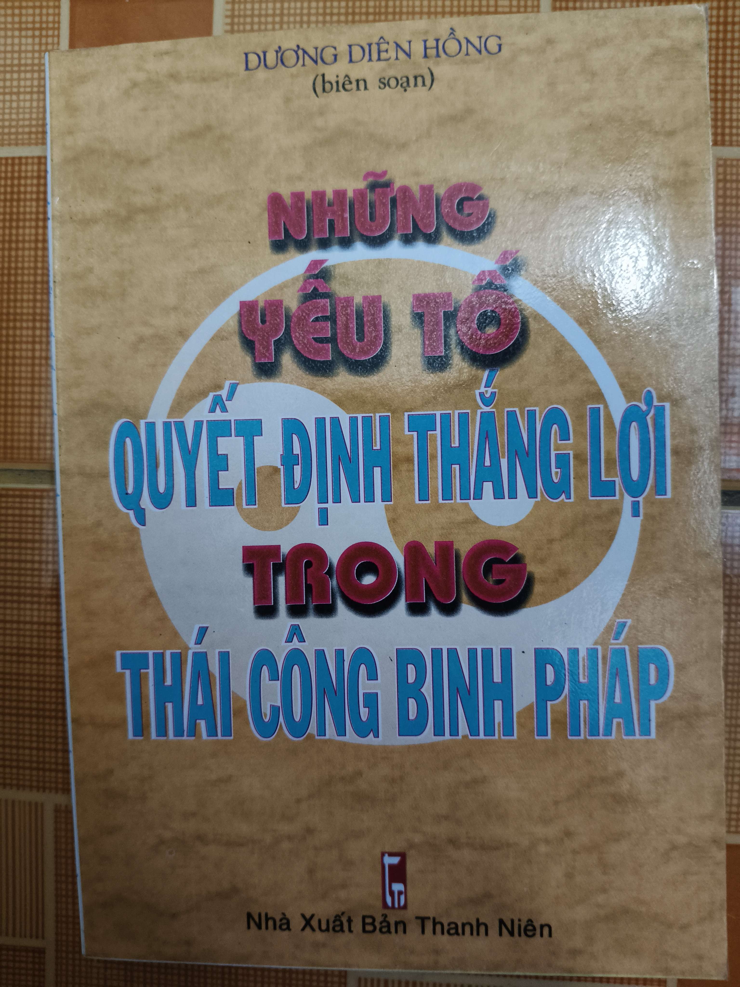 Những yếu tố quyết định thắng lợi trong thái công binh pháp - 2000 - 107 trang (Sách lịch sử - triết học) ANTQ1304