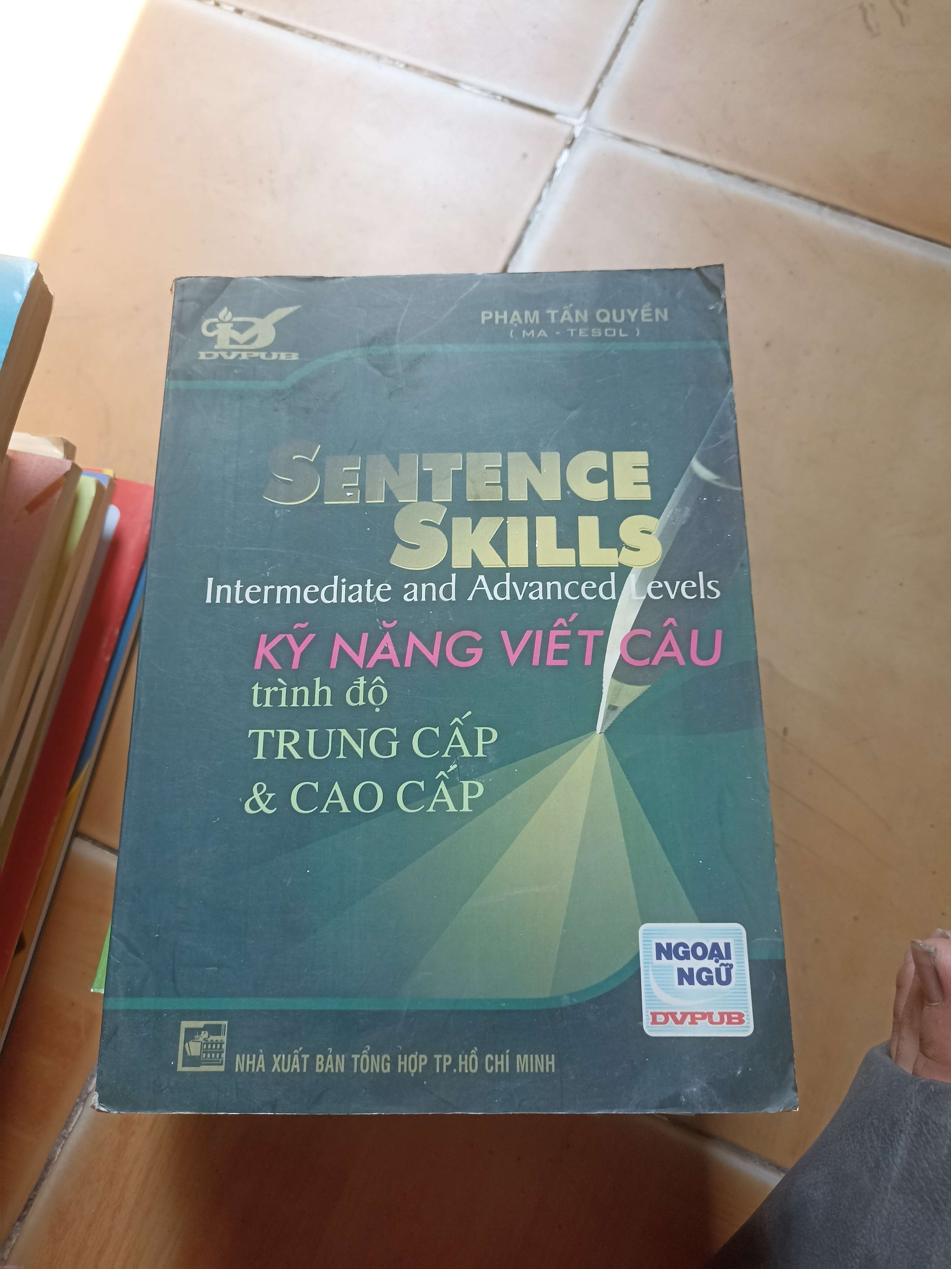 Kỹ năng viết câu trình độ trung cấp và cao cấp - Tấn Quyền 2004 (Sách kỹ năng) VAVO1304-AK3ST2