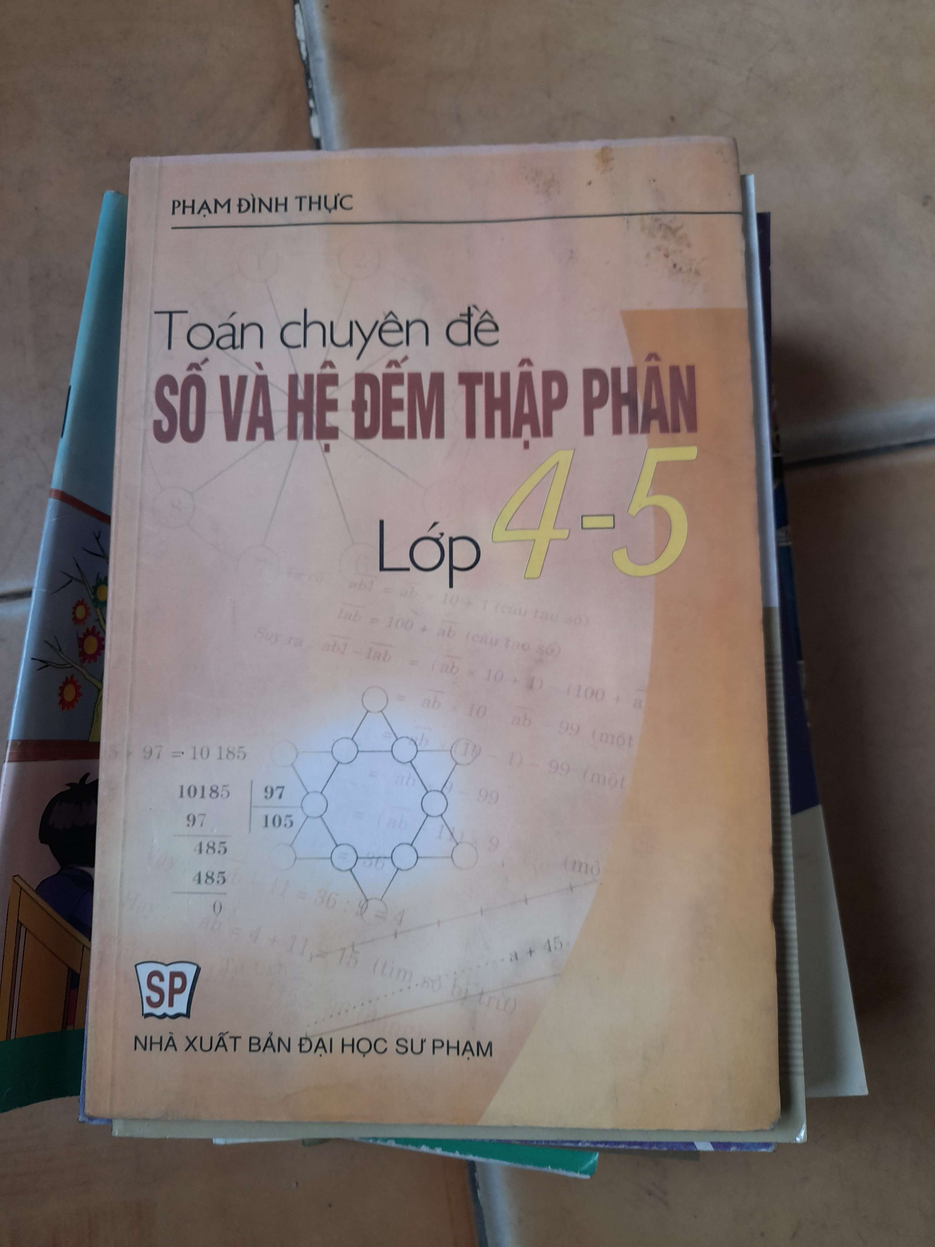 Toán Chuyên Đề Số Và Hệ Đếm Thập Phân Lớp 4-5 - Phạm Đình Thực 2005 (Tham khảo - luyện thi) VAVO1304-AK3ST1