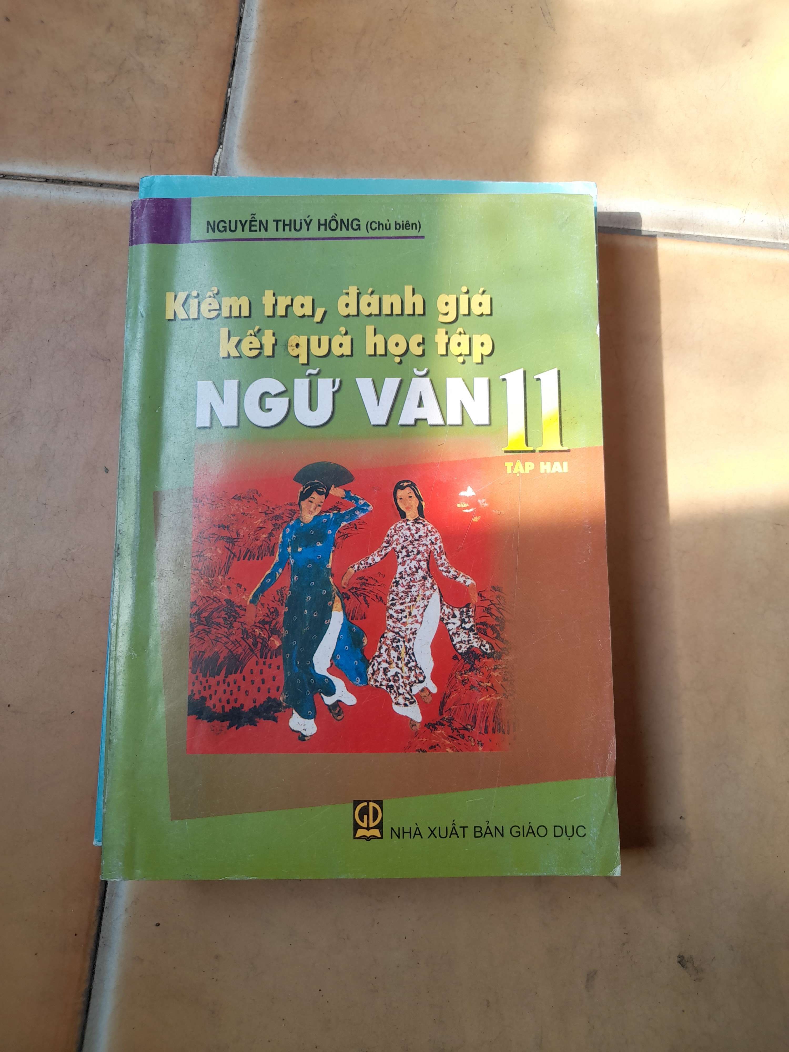 Kiểm Tra, Đánh Giá Kết Quả Học Tập Ngữ Văn 11 (Tập 2) - Nguyễn Thúy Hồng 2007 (Tham khảo - luyện thi) VAVO1304-AK3T3