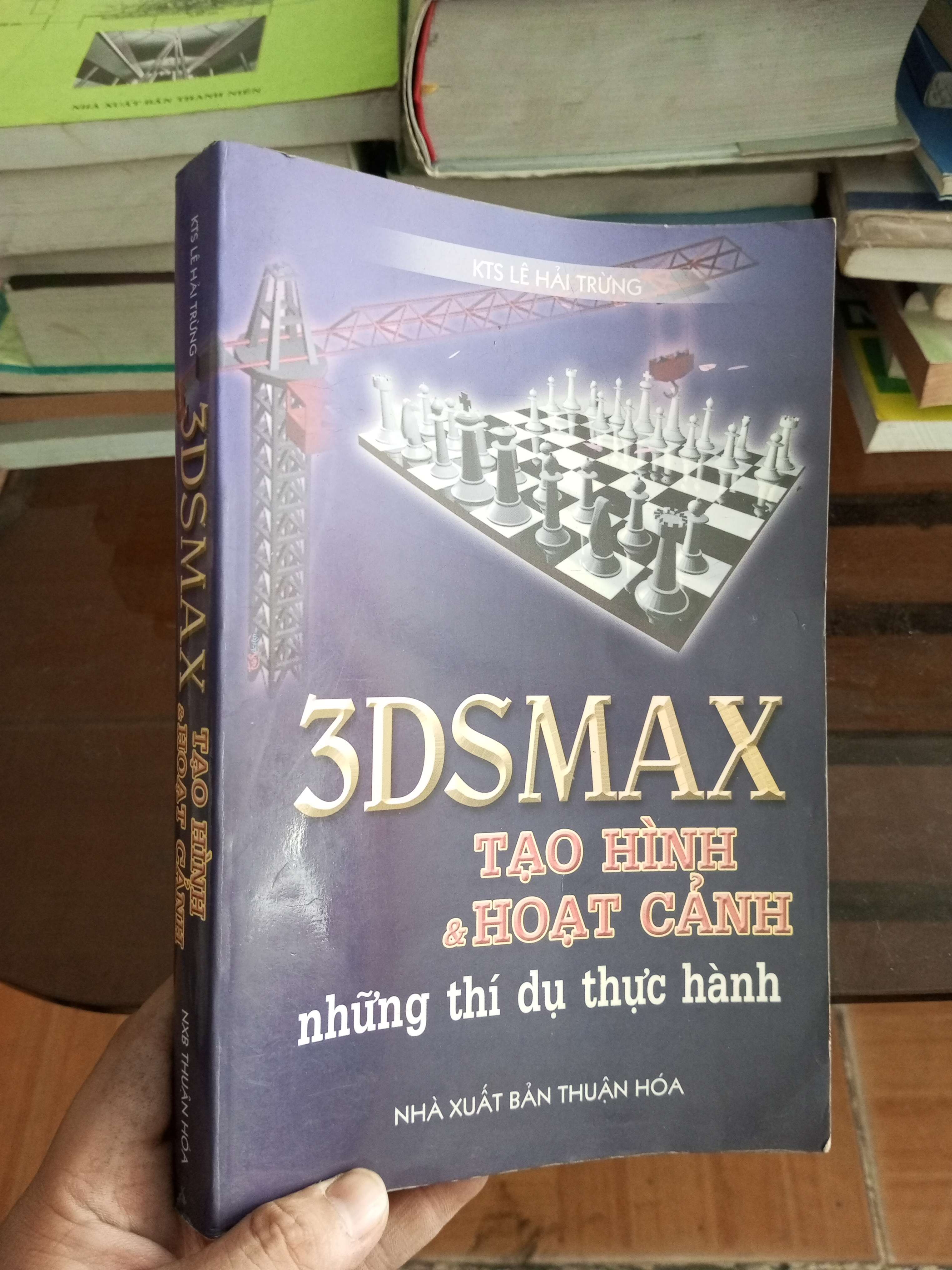 3DSMAX tạo hình và hoạt cảnh những thí dụ thực hành - Hải Trừng 2006 (Sách giáo khoa - giáo trình) VAVO1304-A0