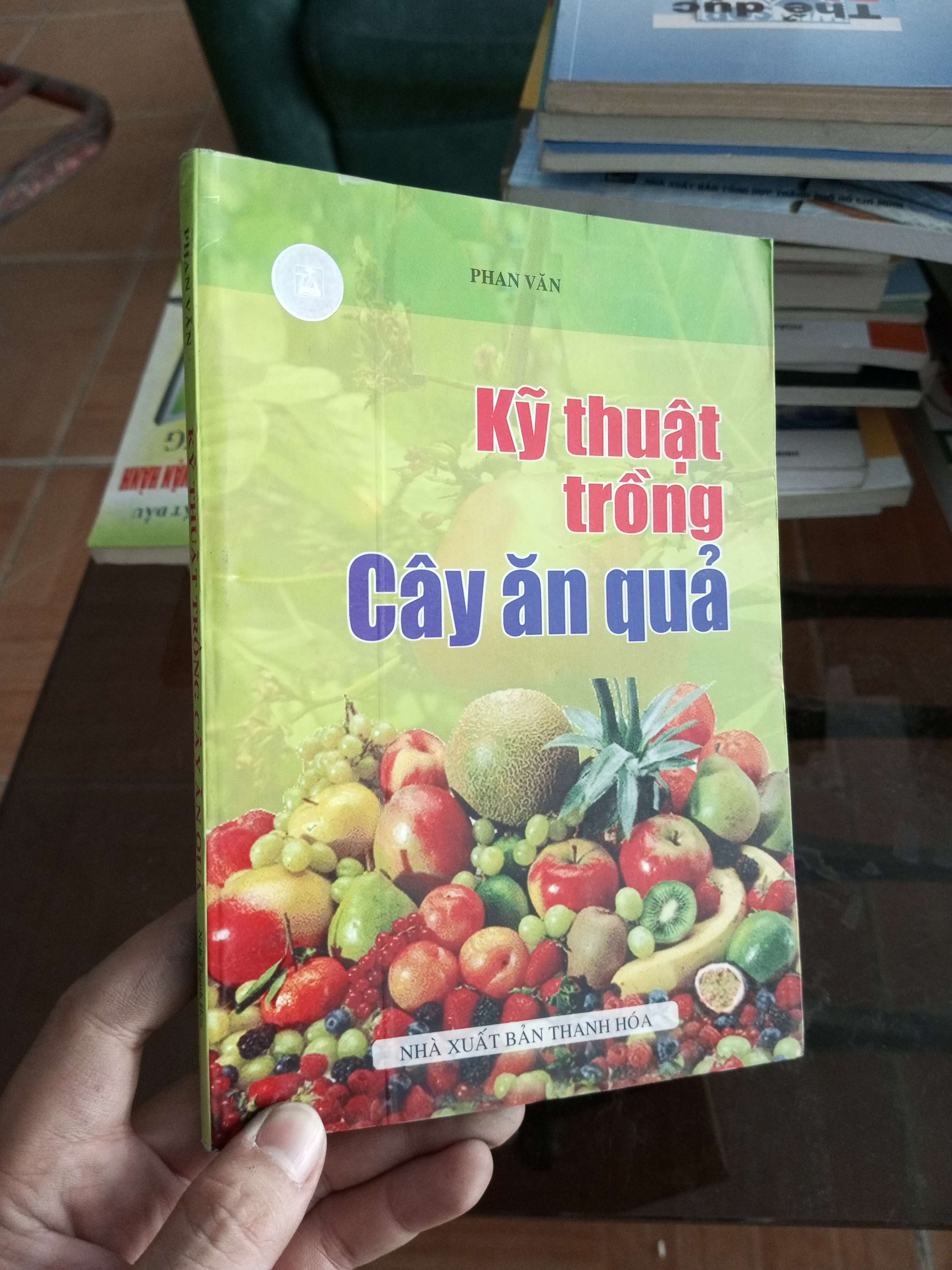 Kỹ thuật trồng cây ăn quả - Phan Văn 2007 (Sách giáo khoa - giáo trình) VAVO1304-A0