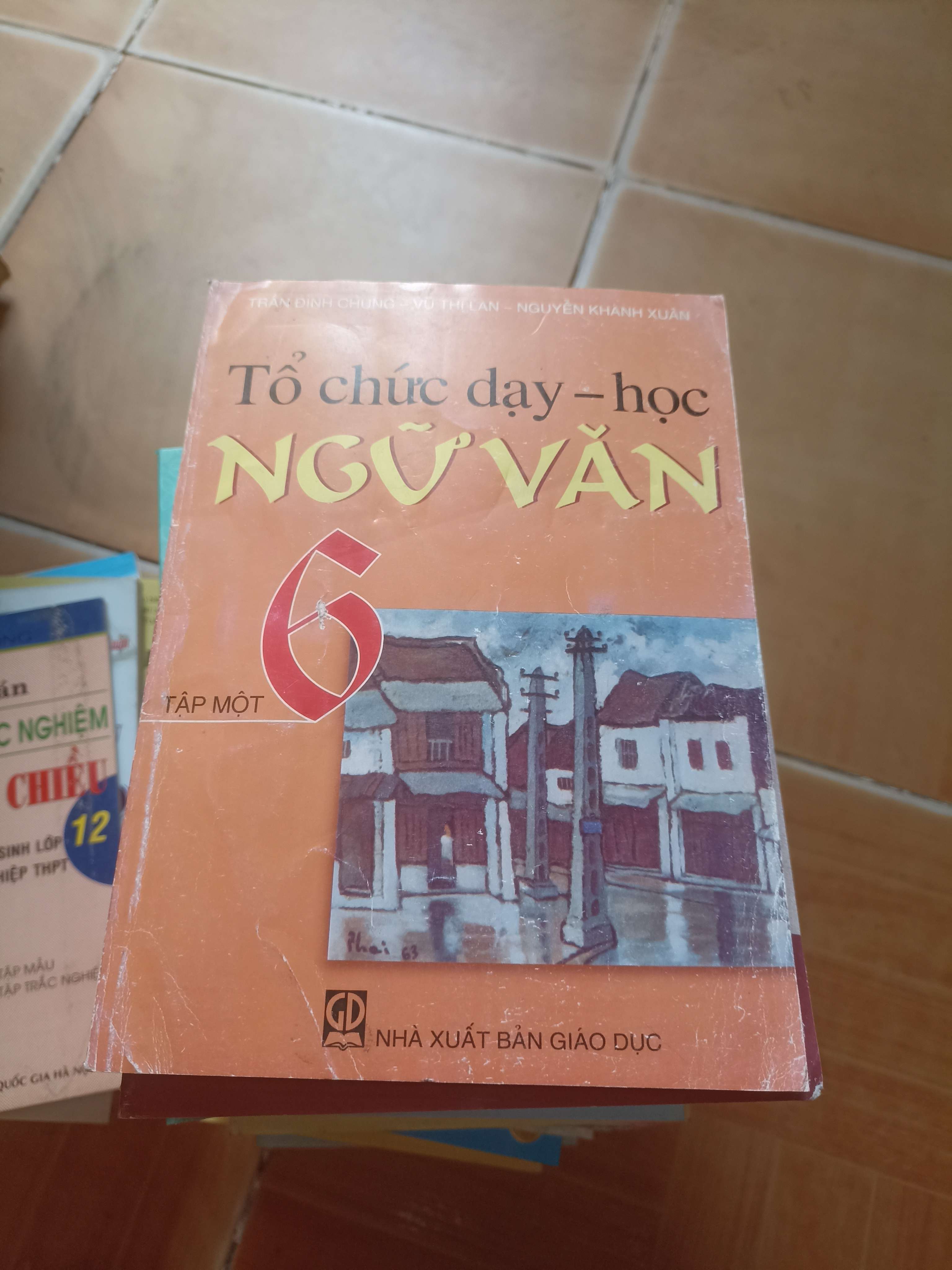 Tổ chức dạy học ngữ văn 6 tập một - Khánh Xuân 2007 (Giáo khoa) VAVO1304-AK3ST2