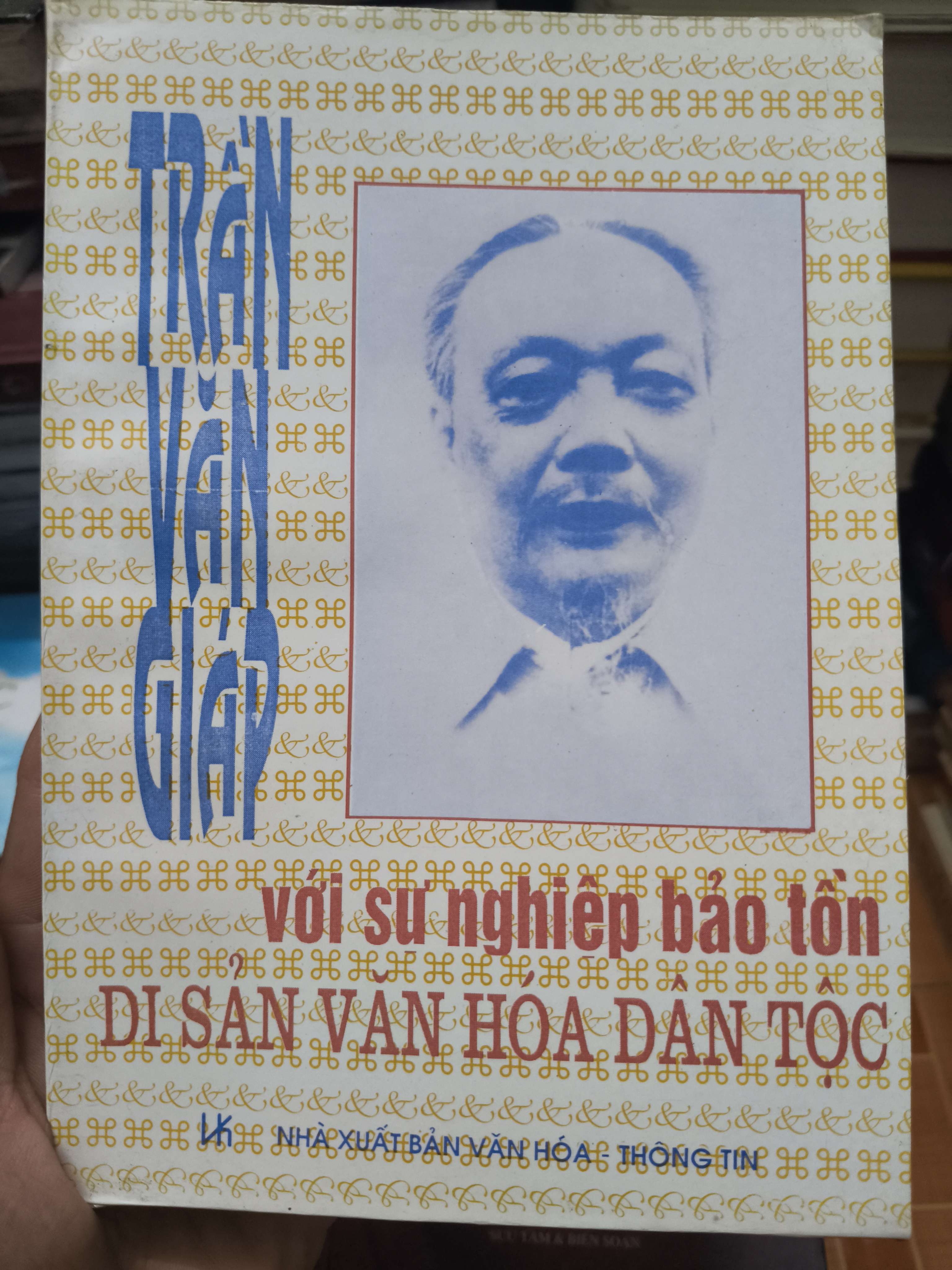 Trần Văn Giáp với sự nghiệp bảo tồn di sản văn hóa dân tộc - 1997 - 377 trang (Lịch sử Việt Nam) ANTQ1304