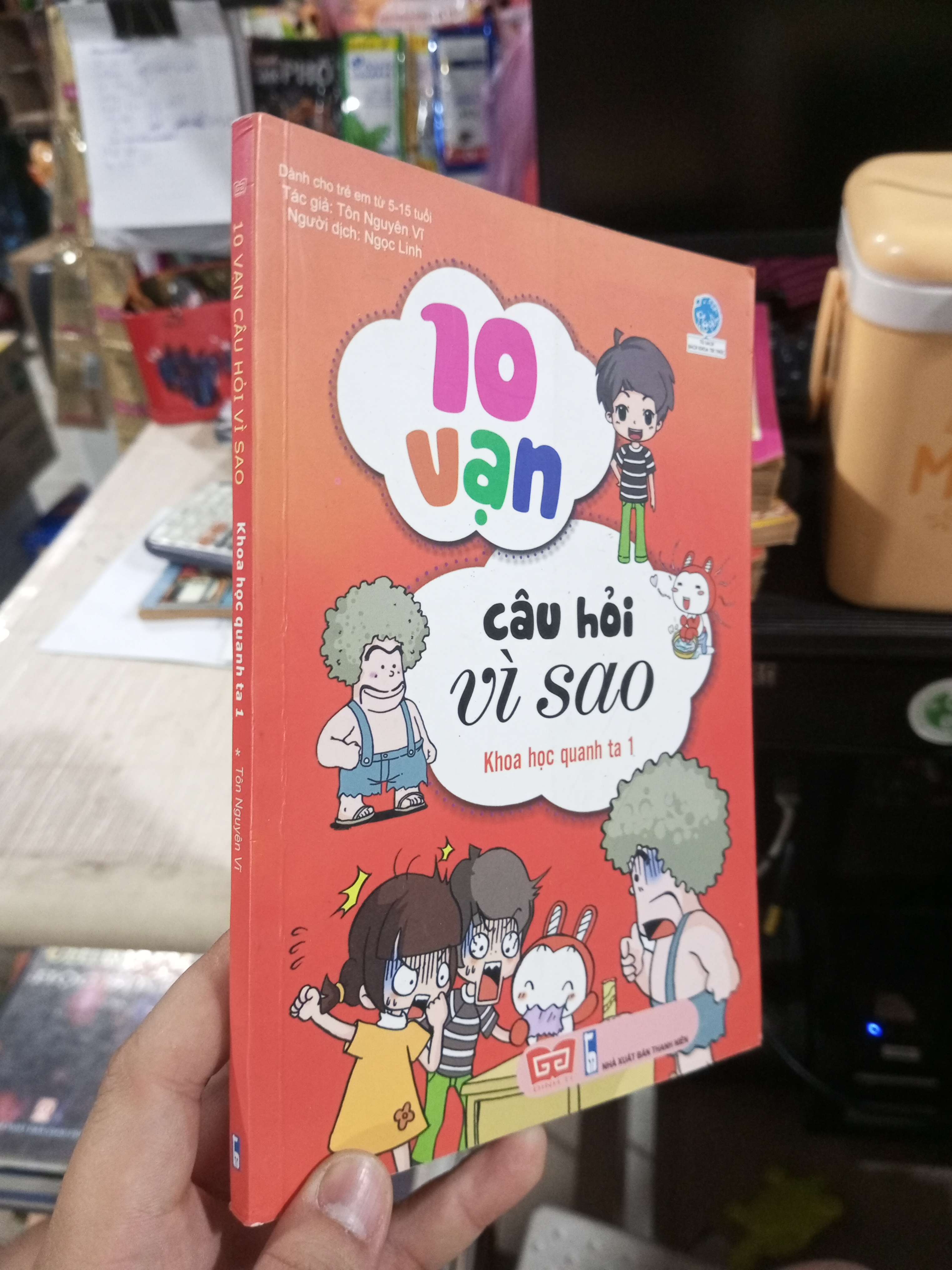 10 Vạn Câu Hỏi Vì Sao: Khoa Học Quanh Ta (Tập 1) - Tôn Nguyên Vĩ mới 90% (Sách mẹ và bé) HCM1304 (NSX)