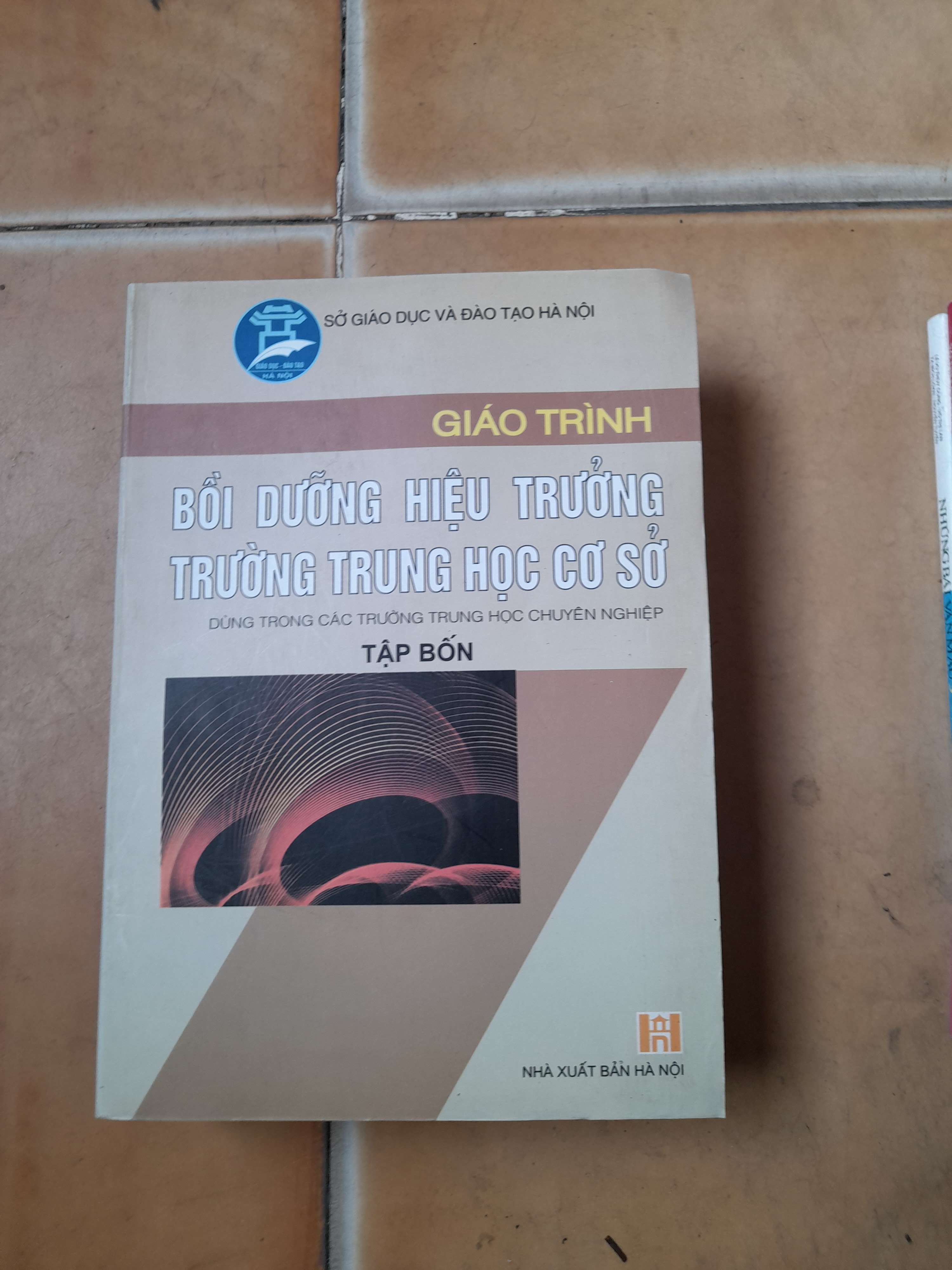 Giáo Trình Bồi Dưỡng Hiệu Trưởng Trường Trung Học Cơ Sở (Tập Bốn) - Sở Giáo Dục Và Đào Tạo Hà Nội 2005 (Tham khảo - luyện thi) VAVO1304-AK3ST1