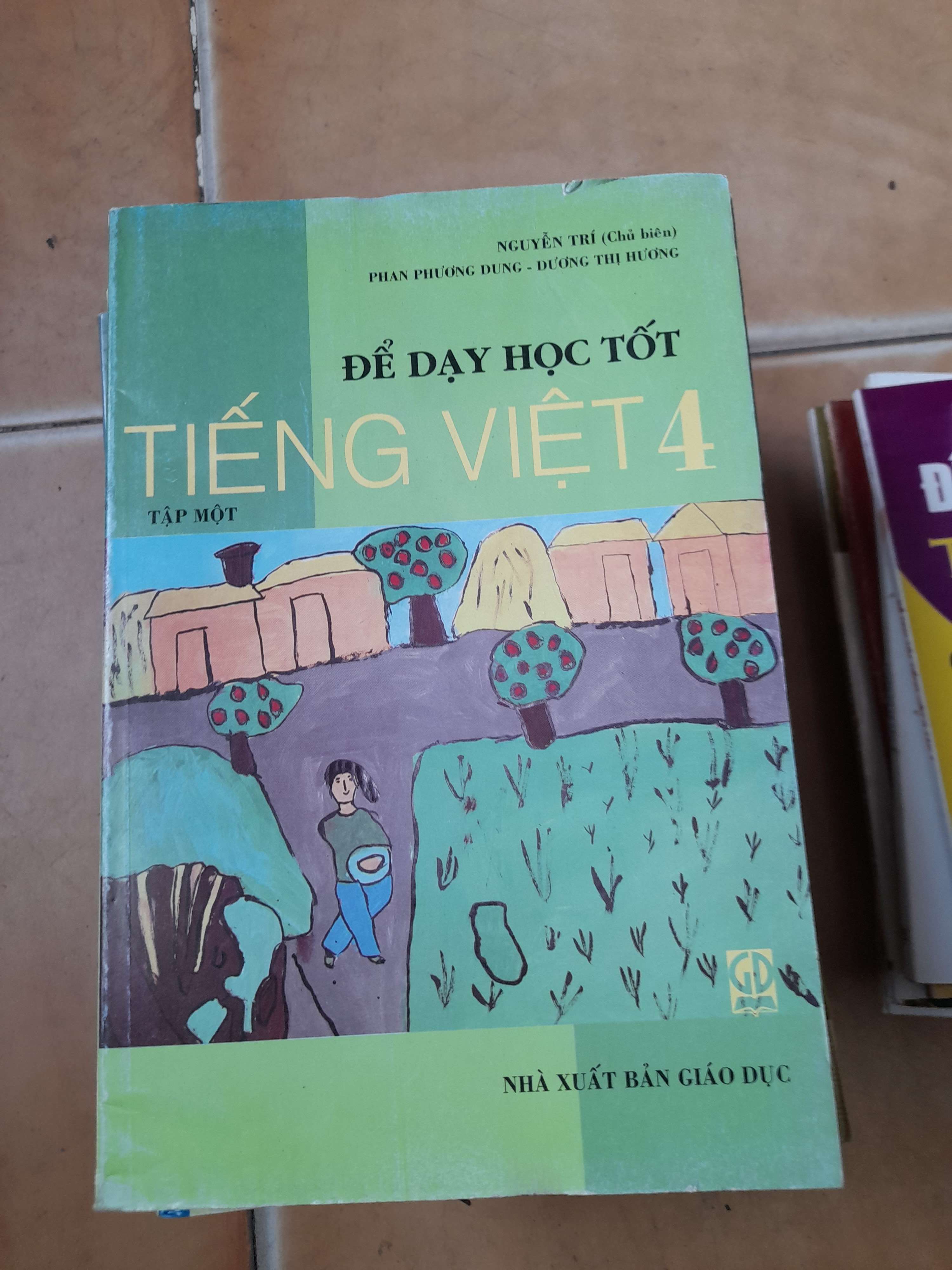 Để Dạy Học Tốt Tiếng Việt 4 (Tập 1) - Nguyễn Trí, Phan Phương Dung, Dương Thị Hương 2008 (Tham khảo - luyện thi) VAVO1304-AK3ST1