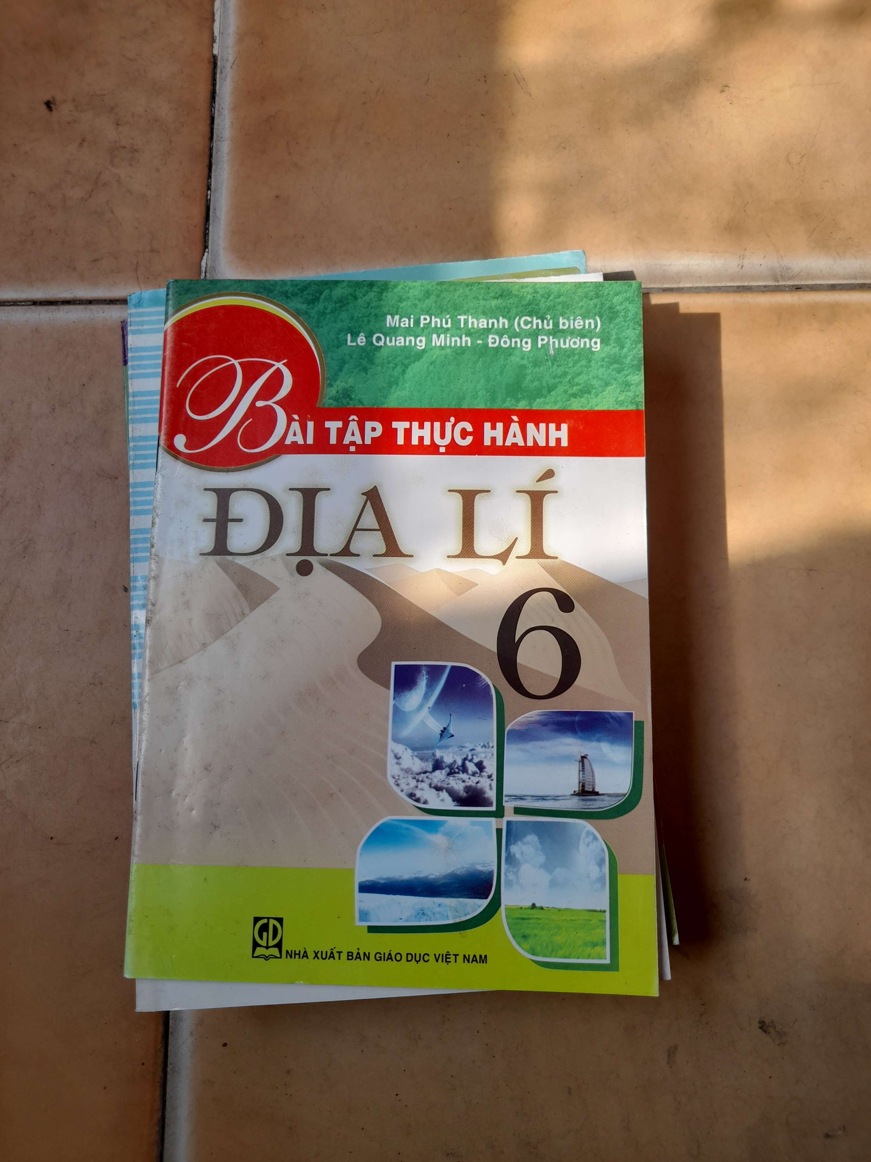 Bài Tập Thực Hành Địa Lí 6 - Mai Phú Thanh, Lê Quang Minh, Đông Phương 2015 (Tham khảo - luyện thi) VAVO1304-AK3T3