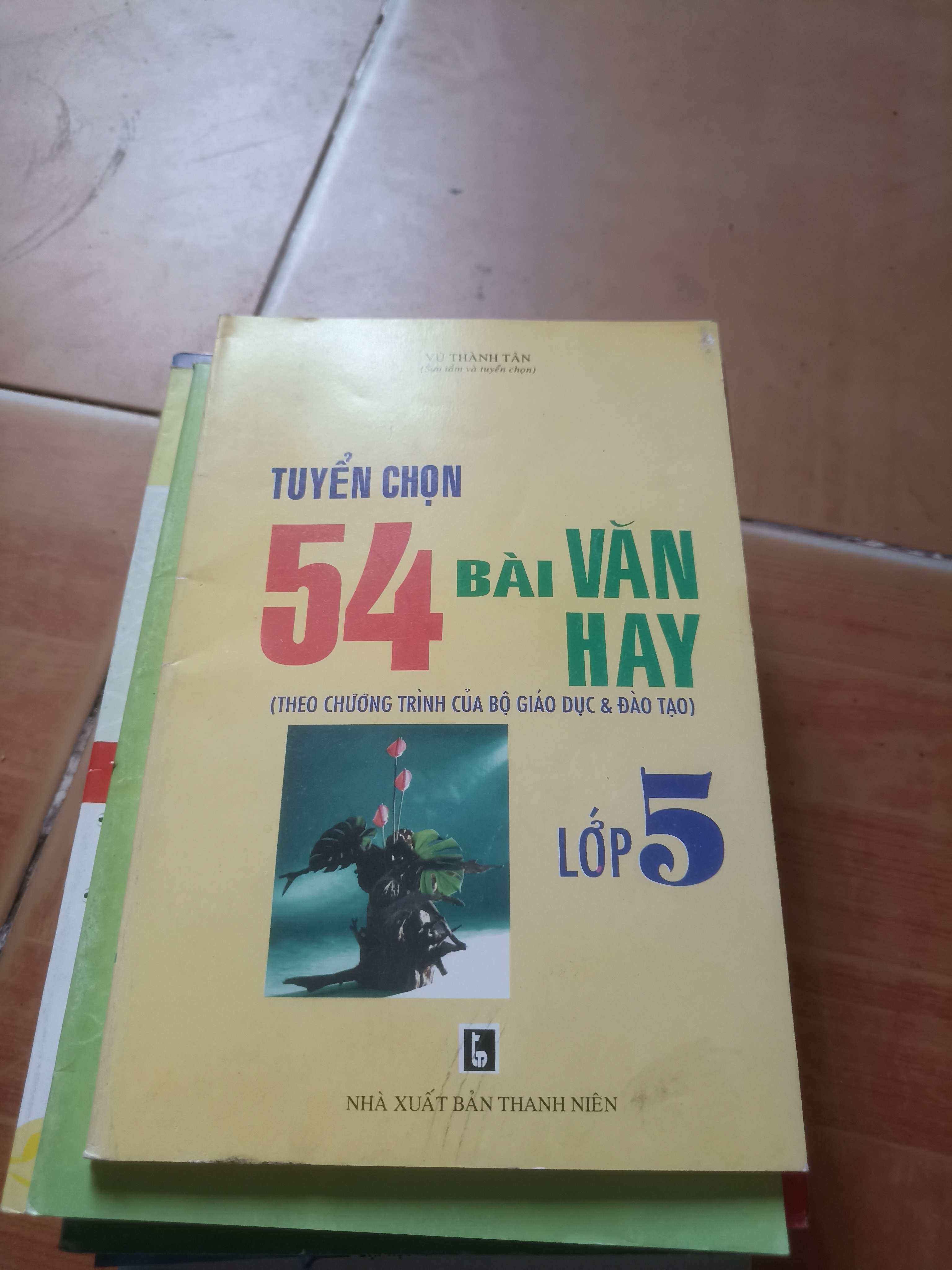 Tuyển chọn 54 bài văn hay lớp 5 - Thành Tân 2016 (Sách giáo khoa - giáo trình) VAVO1304-AK3ST2