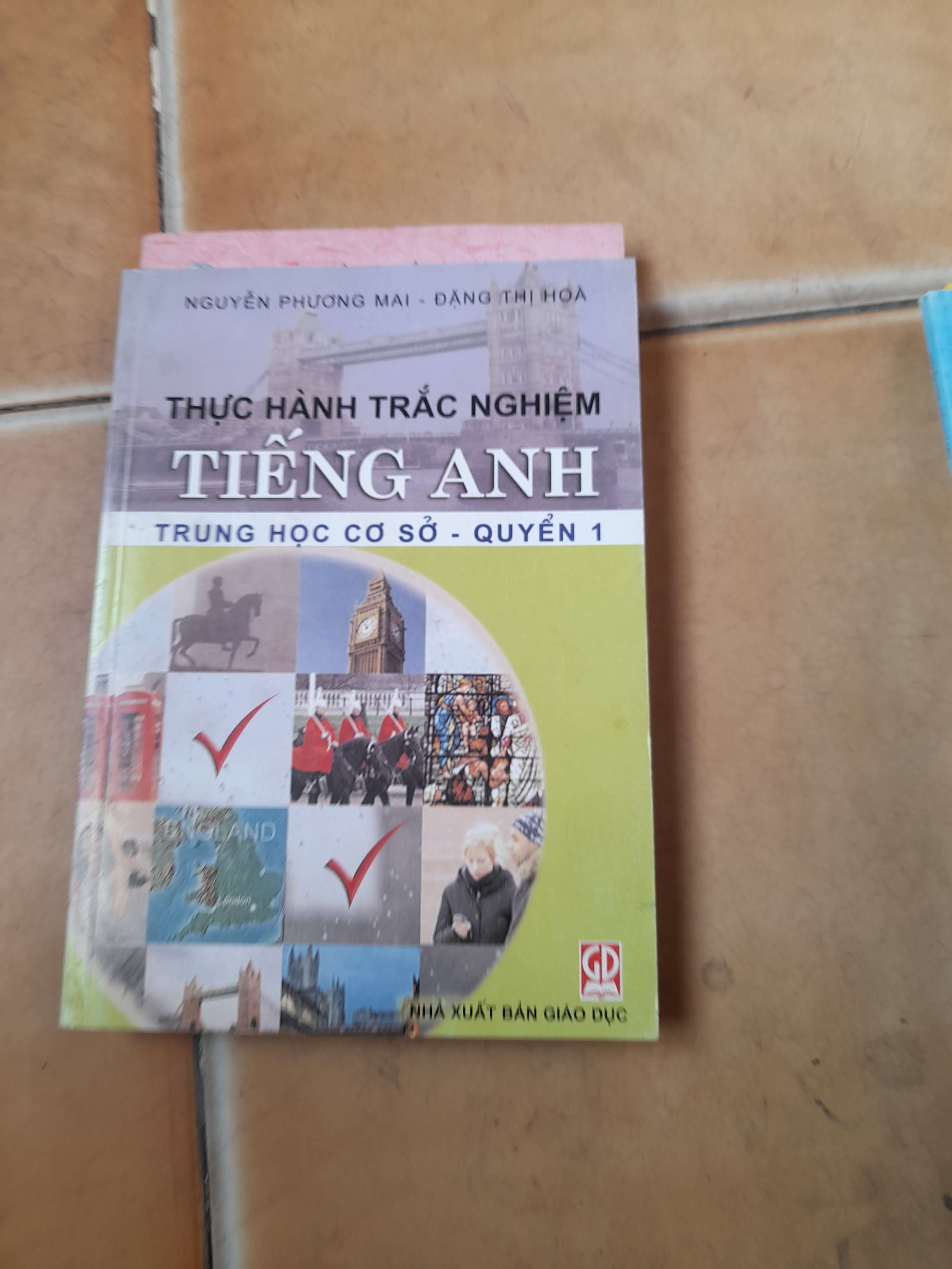 Thực hành trắc nghiệm Tiếng Anh Trung học cơ sở - Quyền 1 - Nguyễn Phương Mai, Đặng Thị Hòa 2007 (Sách tự học tiếng Anh) VAVO1304-AK3T4
