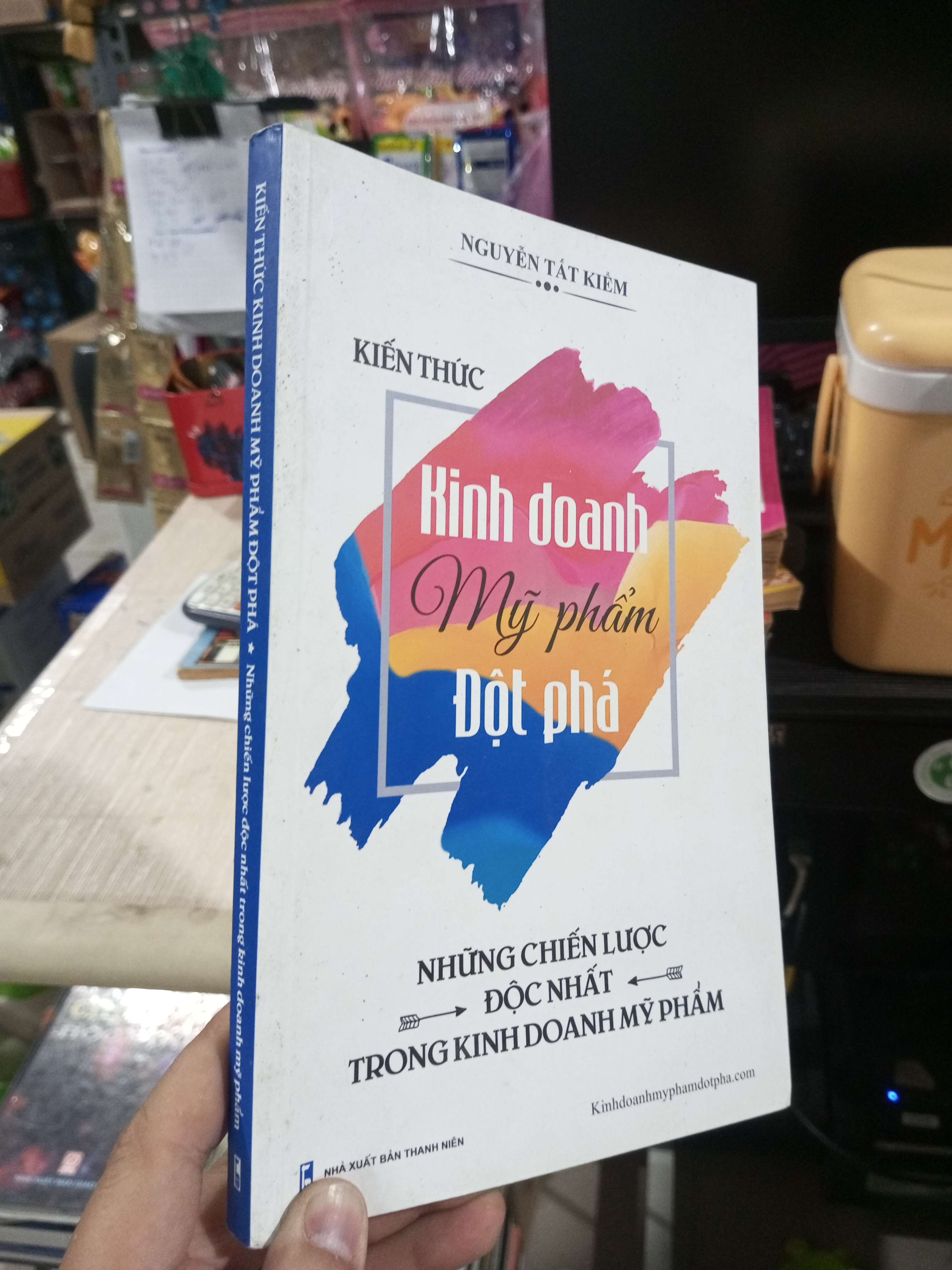 Kiến Thức Kinh Doanh Mỹ Phẩm Đột Phá - Nguyễn Tất Kiểm 2018 mới 90% (Kinh doanh - Marketing) HCM1304 (NSX)