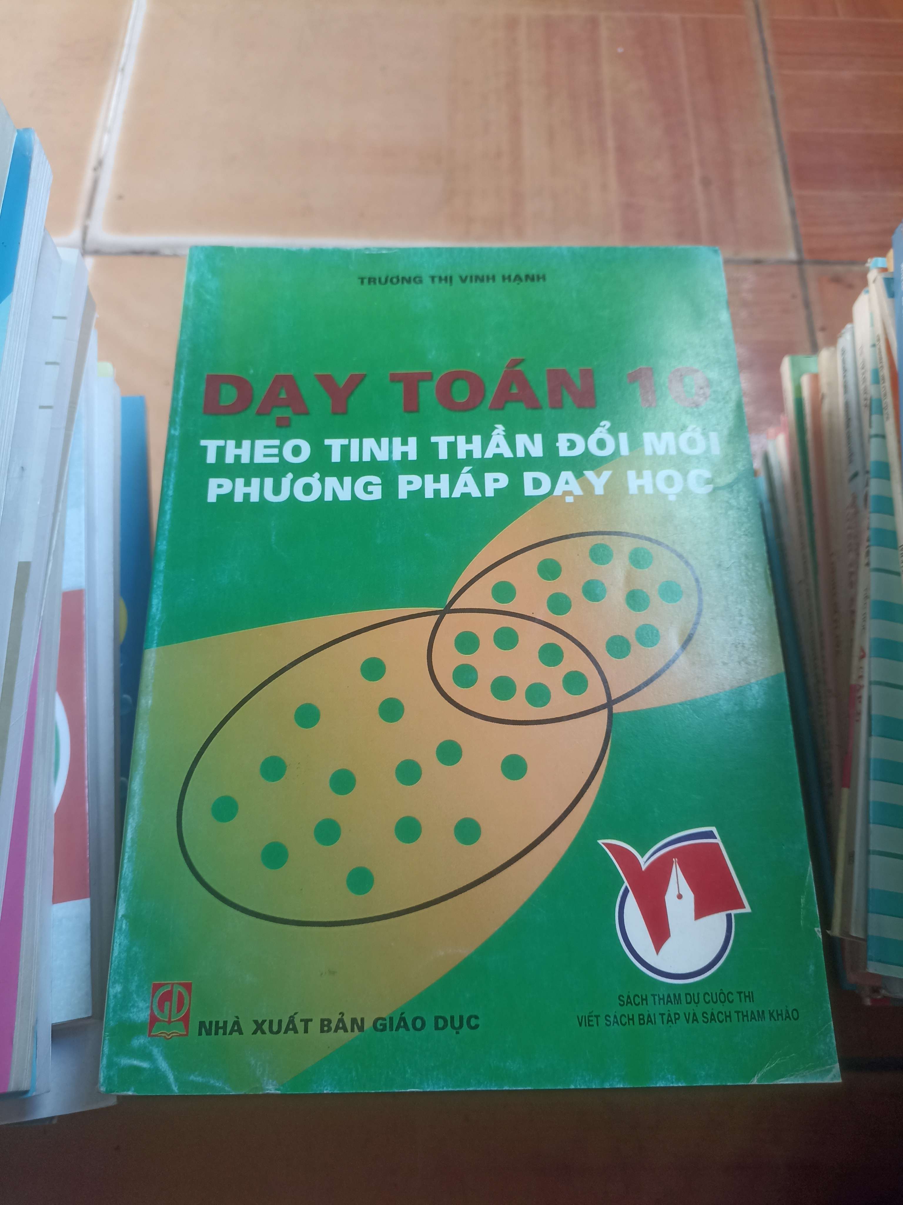 Dạy toán toán 10 theo tinh thần đổi mới phương pháp dạy học - Vinh Hạnh 2006 (Giáo khoa) VAVO1304-AK3ST4