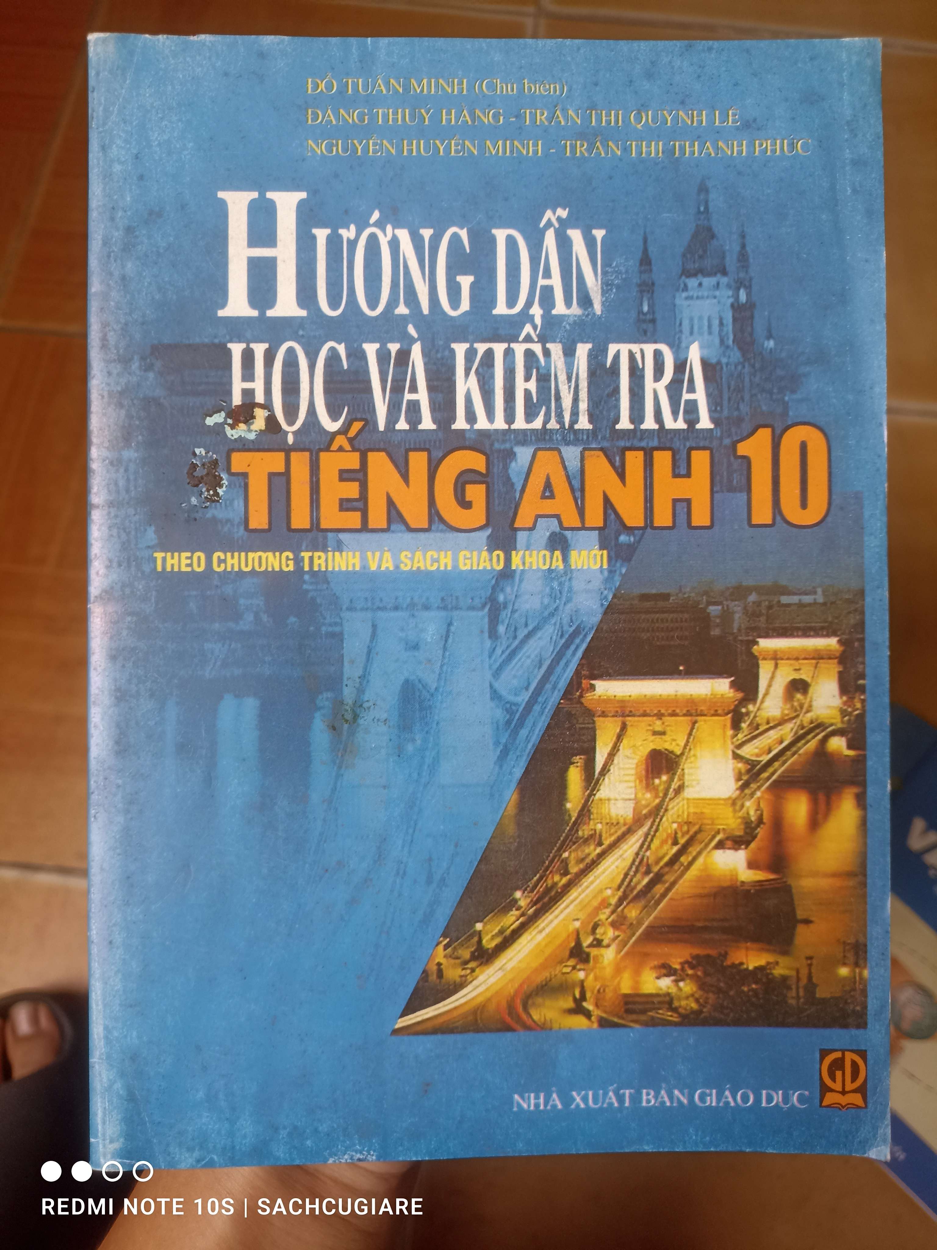 Hướng Dẫn Học Và Kiểm Tra Tiếng Anh 10 (Theo Chương Trình Và Sách Giáo Khoa Mới) - Đỗ Tuấn Minh, Đặng Thúy Hằng, Trần Thị Quỳnh Lê, Nguyễn Huyền Minh, Trần Thị Thanh Phúc 2006 (Tham khảo - luyện thi) VAVO1304-AK3T2