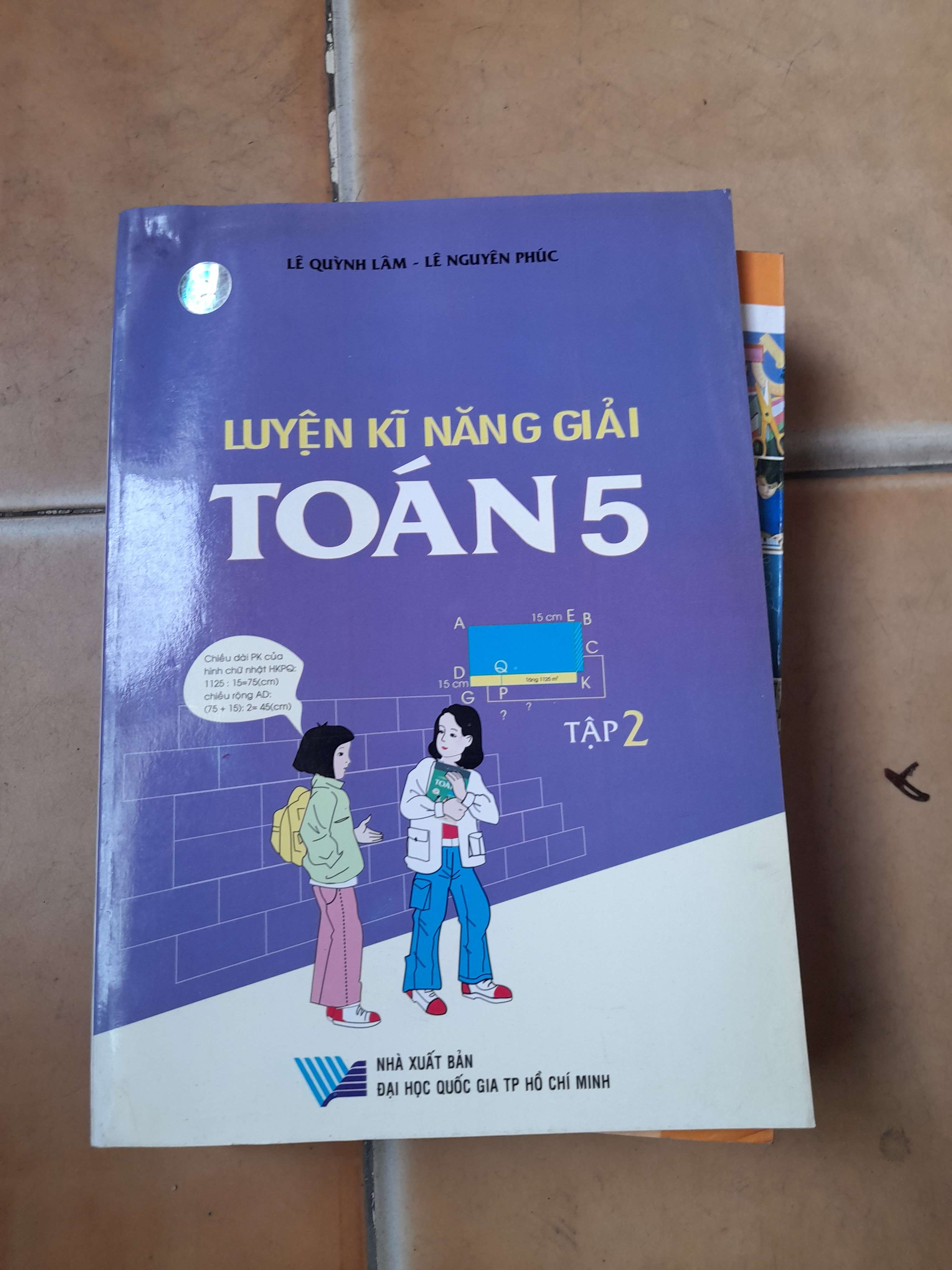 Luyện Kĩ Năng Giải Toán 5 (Tập 2) - Lê Quỳnh Lâm, Lê Nguyên Phúc 2006 (Giáo khoa) VAVO1304-AK3ST1