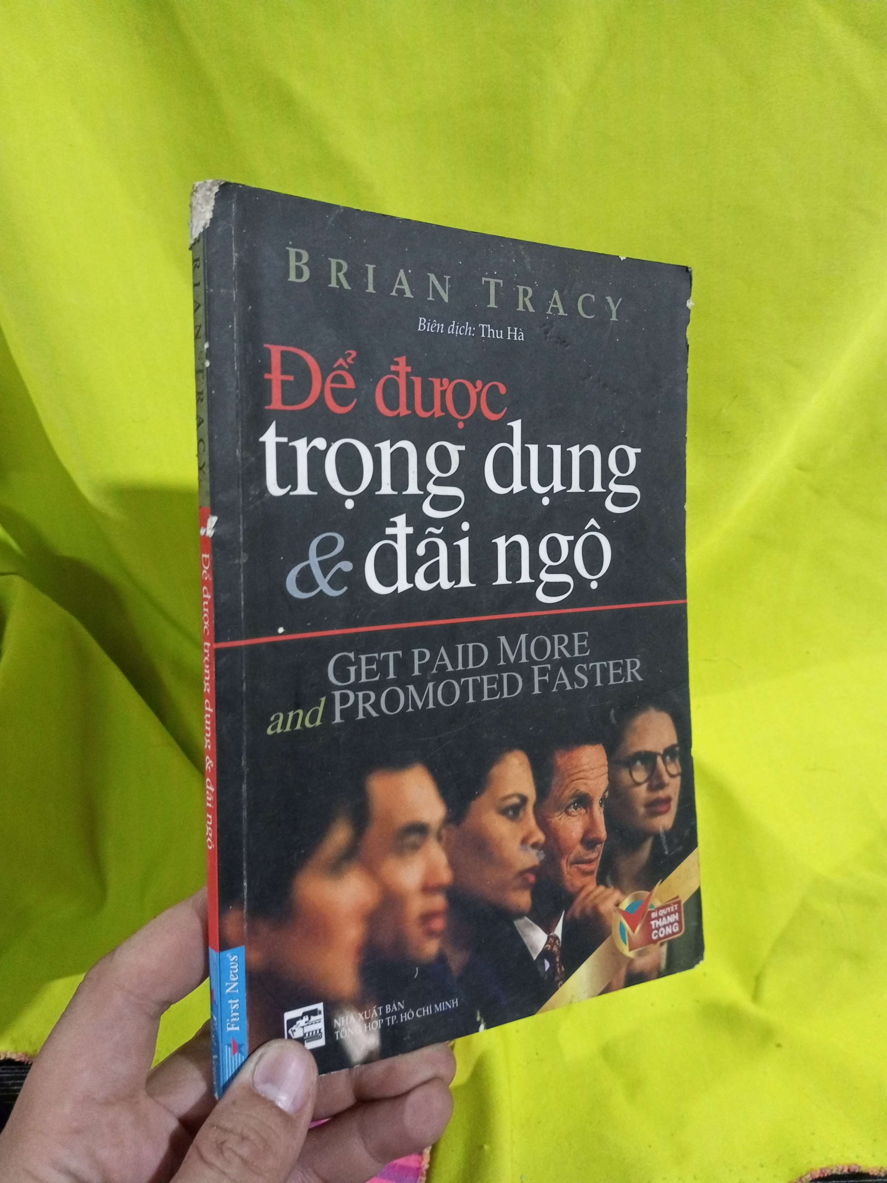 Để được trọng dụng và đãi ngộ - Brian Tracy 2017 mới 70% ố rách bìa(Kỹ năng sống) HLSC2404