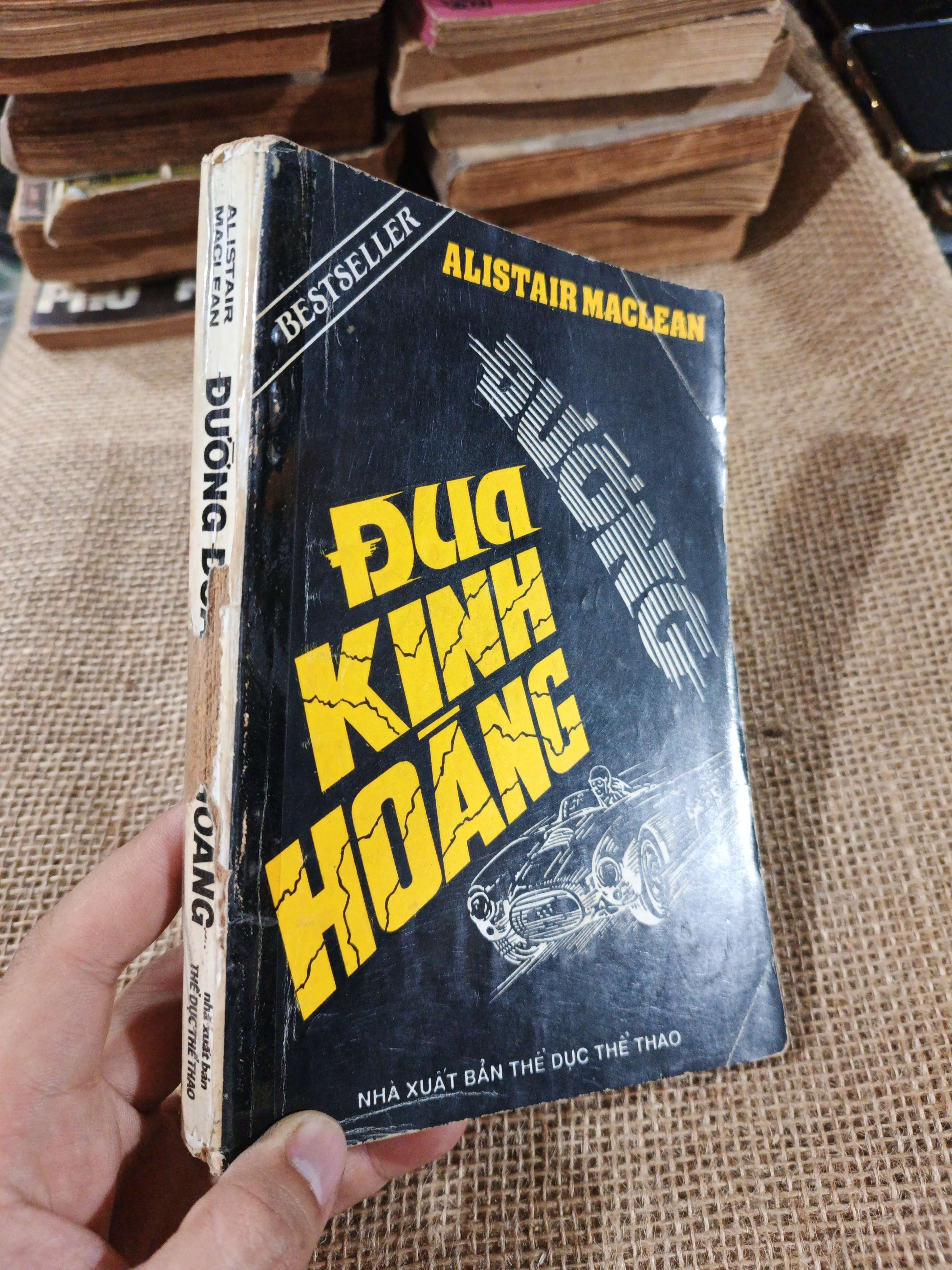 Đường đua kinh hoàng - Alistair Maclean 1990 mới 70% ố rách gáy(Văn học nước ngoài) HLSC2404 (NSX)