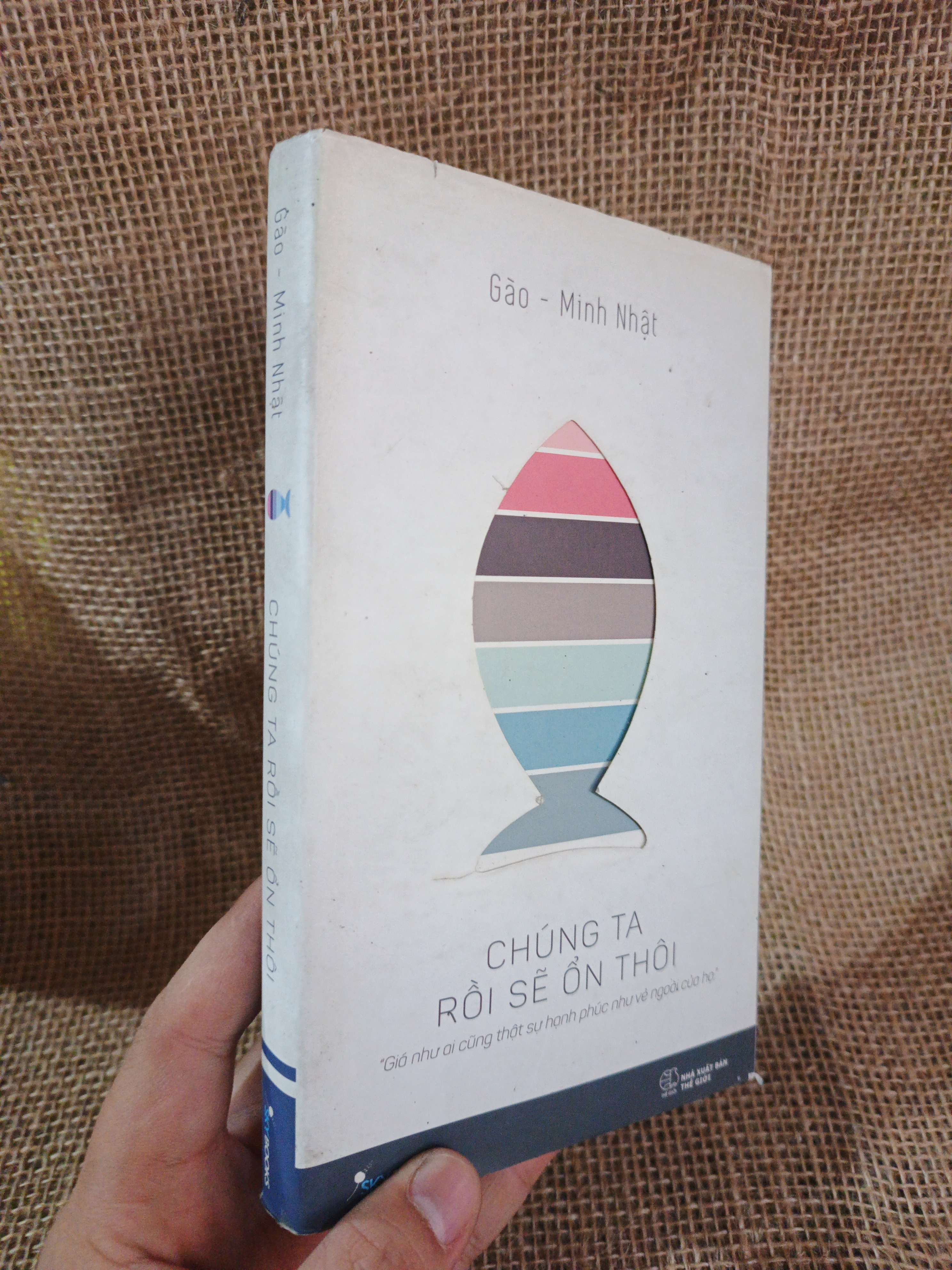 Chúng ta rồi sẽ ổn thôi - Gào (Minh Nhật) 2017 mới 80% ố (Văn học Việt Nam) HLSC2404 (NSX)