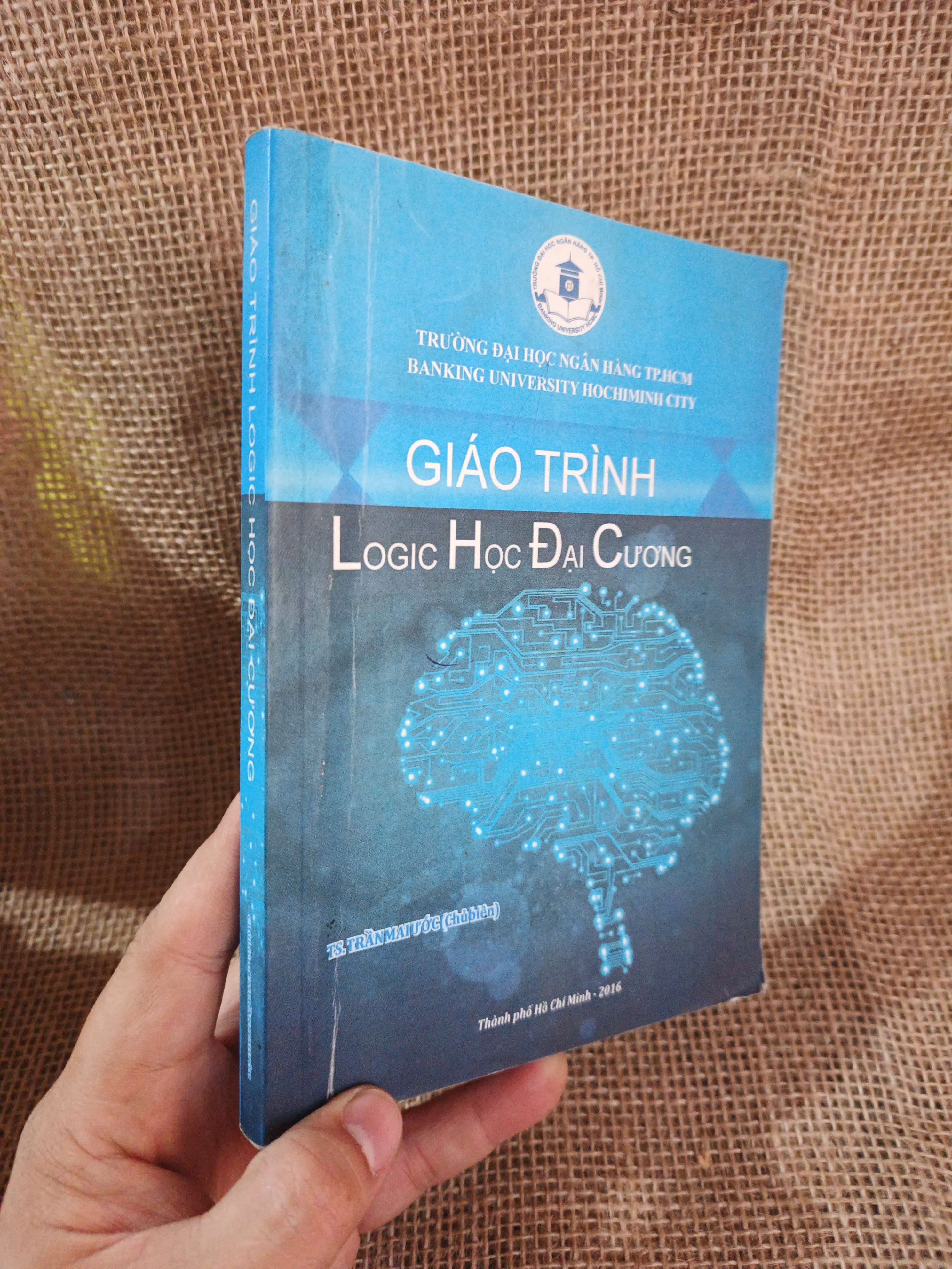 Giáo trình Logic học đại cương 2016 mới 80% ẫm (Giáo trình đại học - cao đẳng) HLSC2404 (NSX)