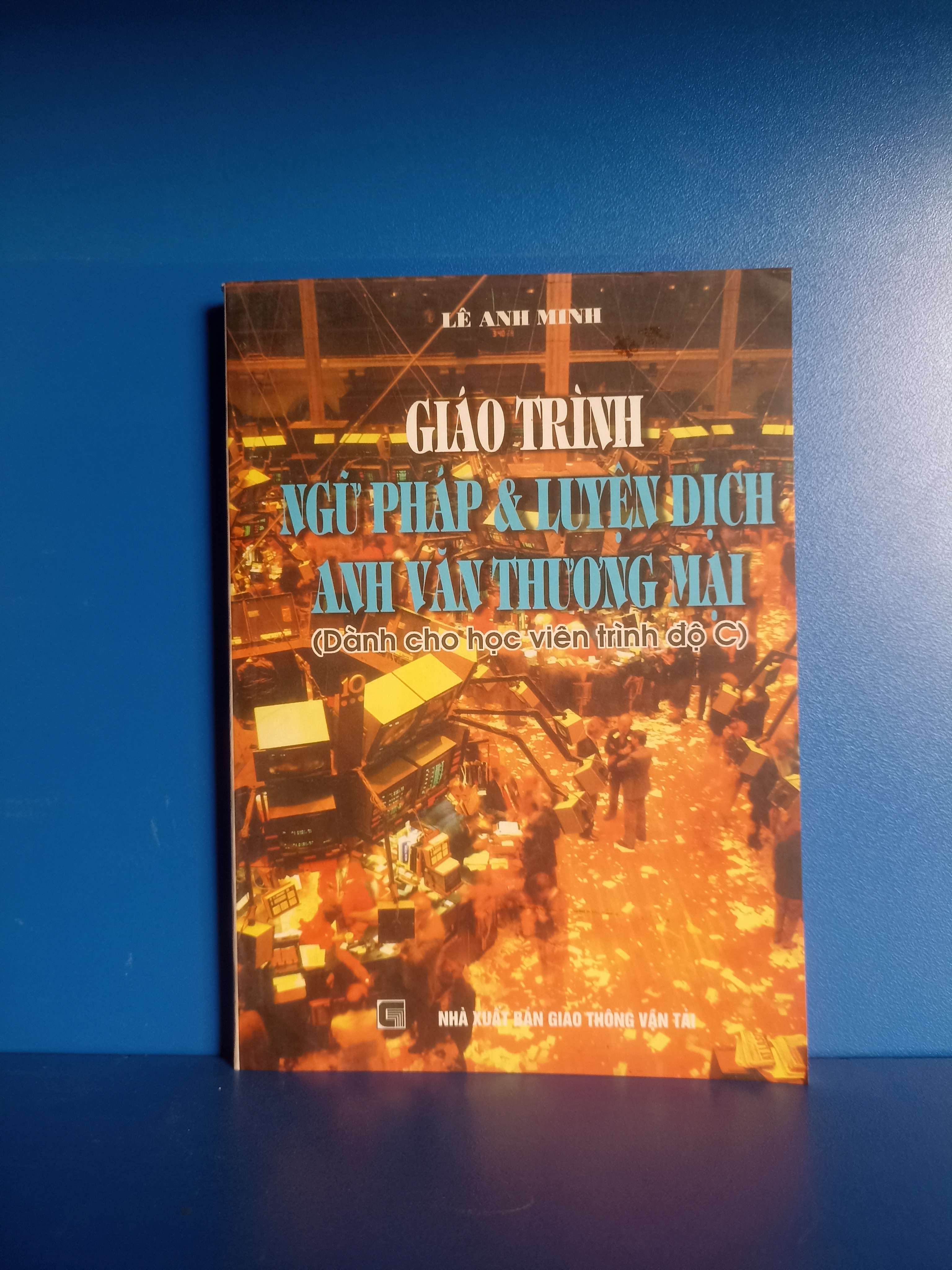 Giáo trình Ngữ pháp & Luyện dịch Tiếng Anh thương mại - Lê Anh Minh (Sách tự học tiếng Anh) VAVO