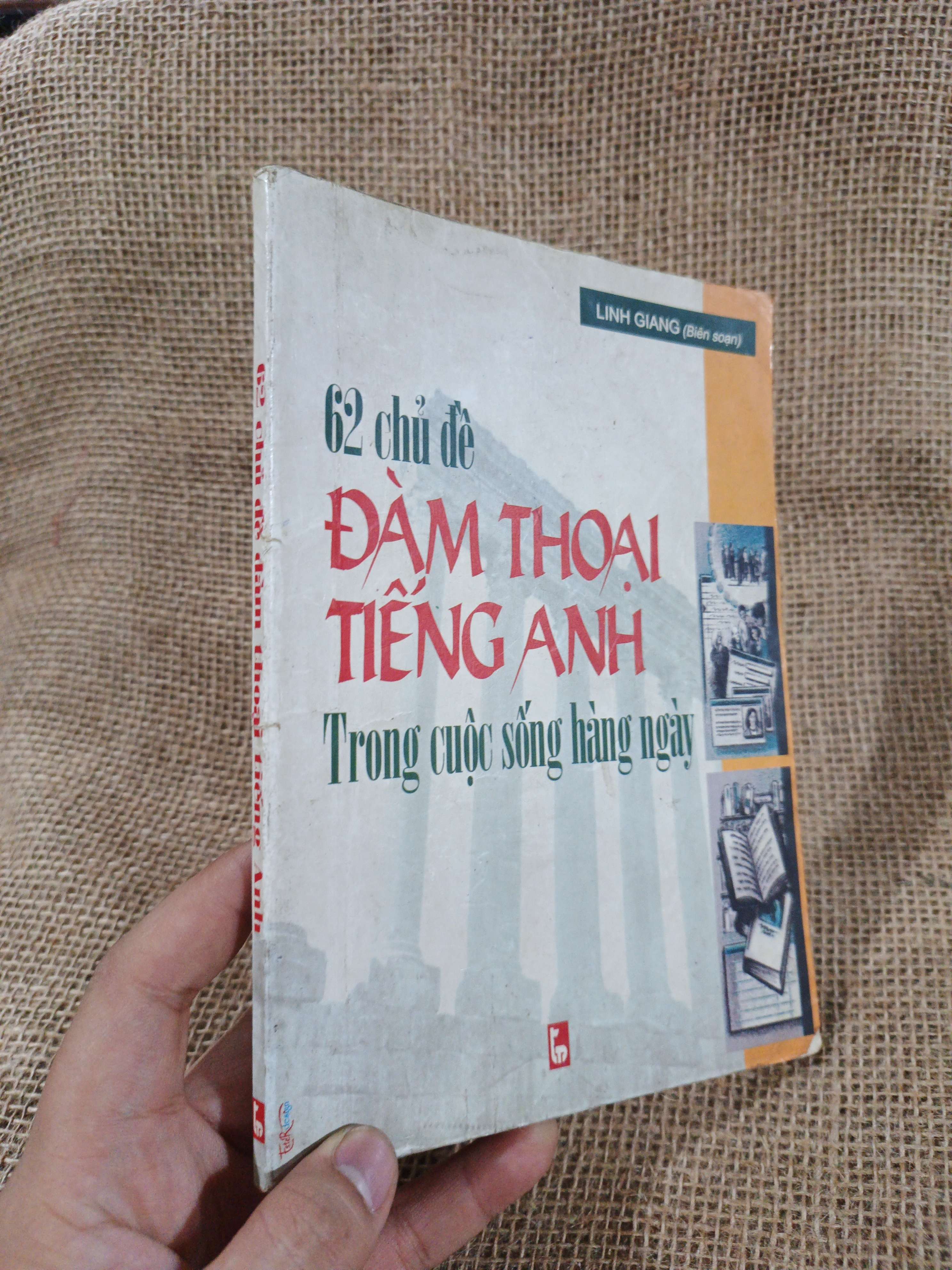 62 chủ đề đàm thoại tiếng Anh trong cuộc sống hàng ngày 2003 mới 80% (Sách tự học tiếng Anh) HCM060526