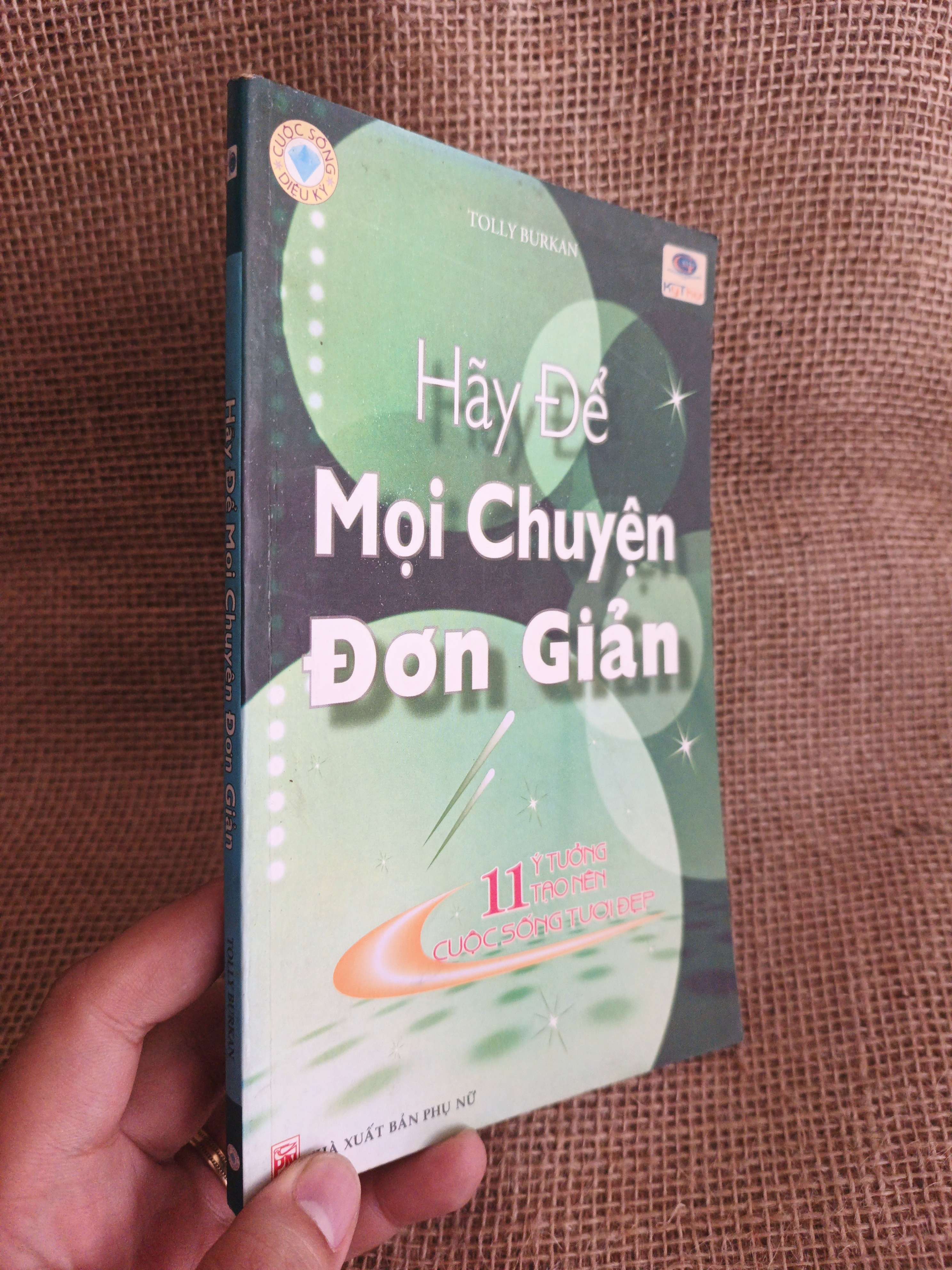 Hãy để mọi chuyện đơn giản - Tolly Burkan 2008 mới 80% (Kỹ năng sống) HCM060526 (NSX)