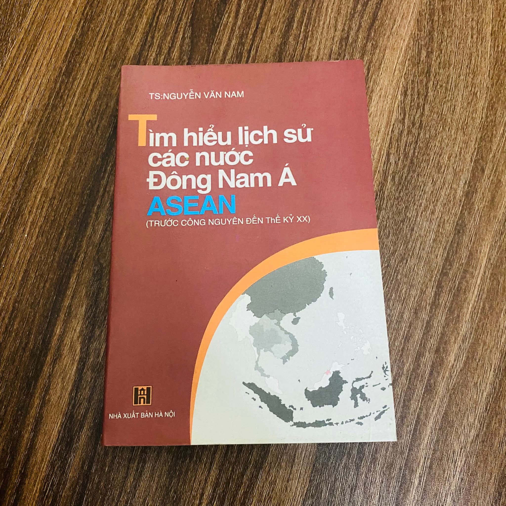Tìm hiểu lịch sử các nước Đông Nam Á - Asean Trước công nguyên đến thế kỷ XX (Lịch sử thế giới) NBHT