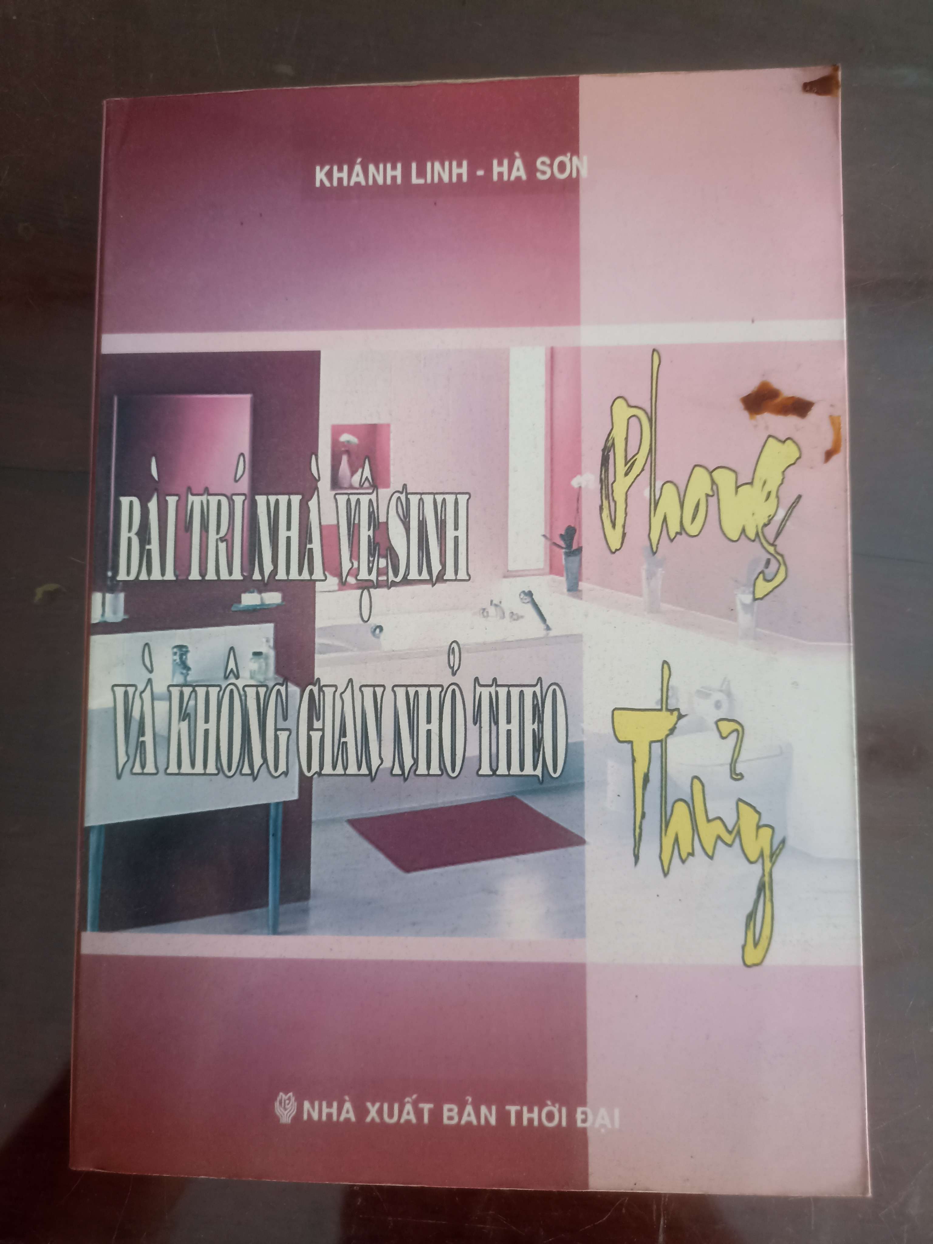 Bài Trí Nhà Vệ Sinh Và Không Gian Nhỏ Theo Phong Thủy - Khánh Linh & Hà Sơn (Sách kiến thức tổng hợp) VAVO