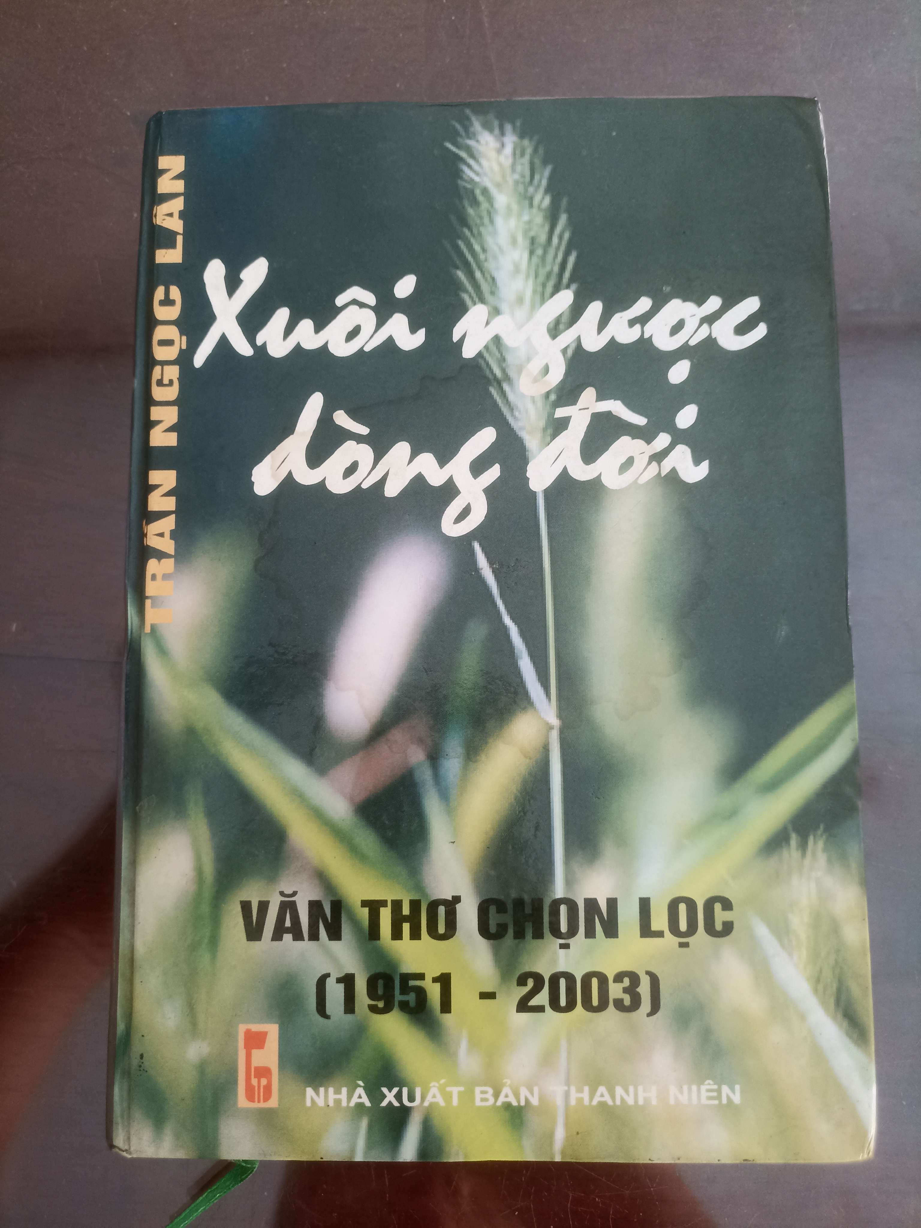 Xuôi Ngược Dòng Đời (Văn thơ chọn lọc 1951-2003) - Trần Ngọc Lân (thơ - ca dao - tục ngữ) VAVO