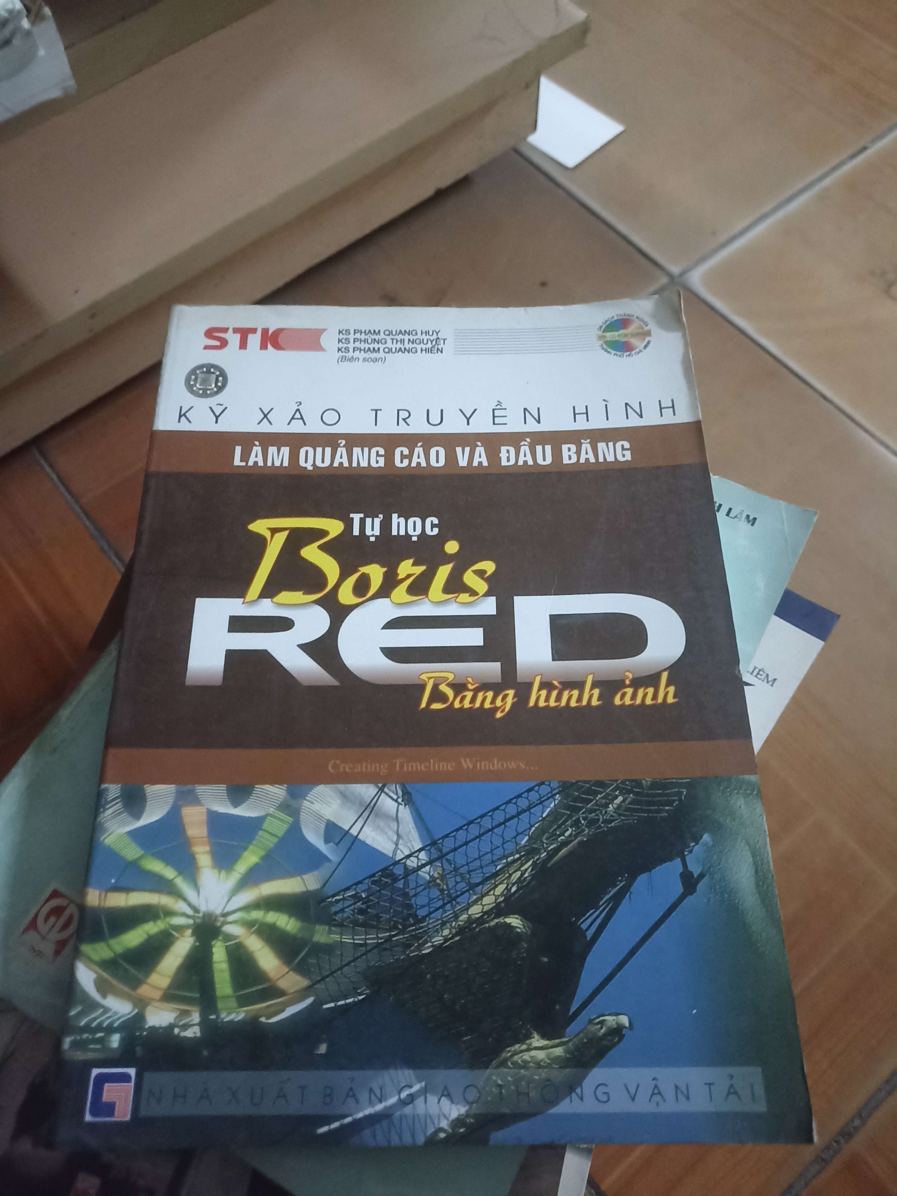Kỹ xảo truyền hình làm quảng cáo và đầu băng tự học Boris Red bằng hình ảnh - Phạm Quang Huy, Phùng Thị Nguyệt, Phạm Quang Hiển 2005 (Sách giáo khoa - giáo trình) VAVO-AK4ST4