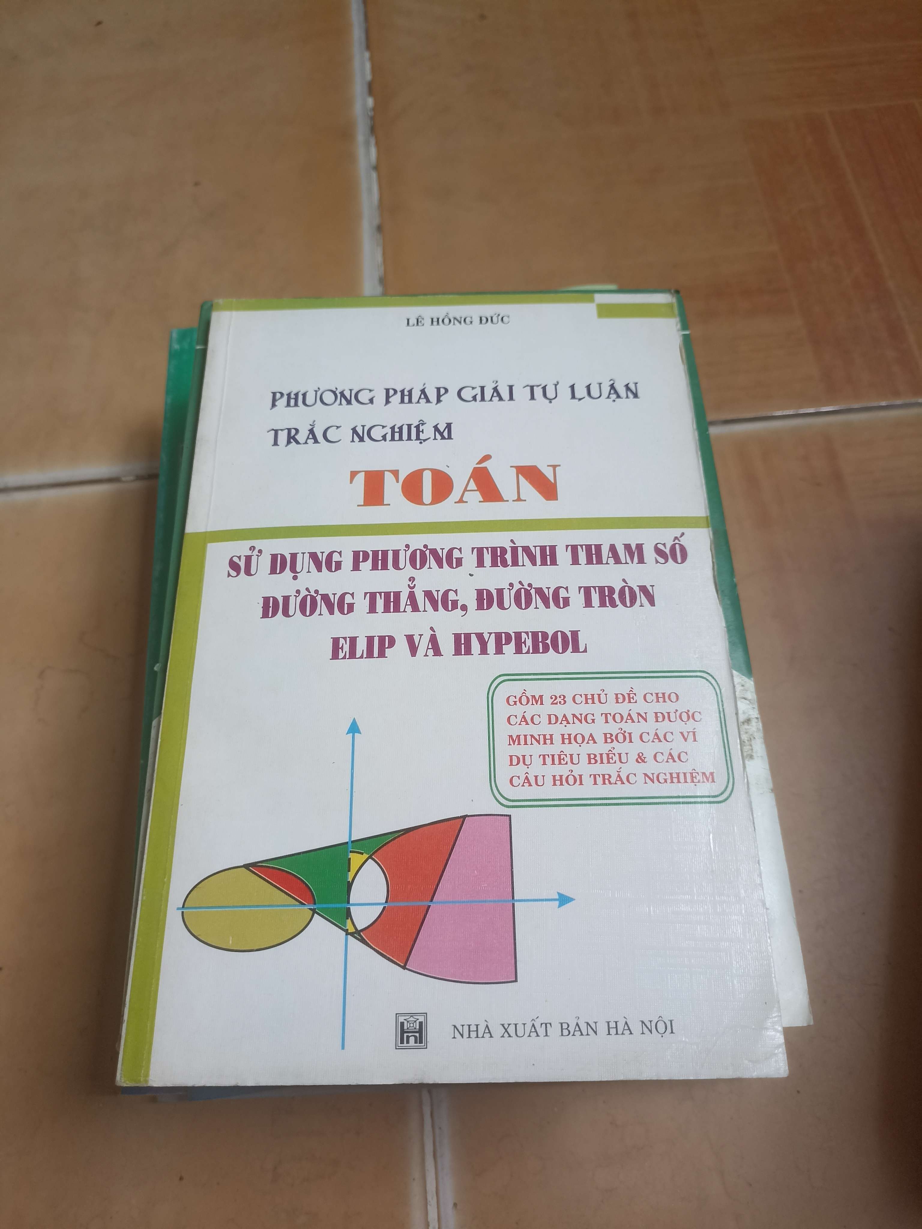 Phương pháp giải tự luận trắc nghiệm toán sử dụng phương trình tham số đường thẳng, đường tròn elip và hypebol - Lê Hồng Đức 2007 (Sách giáo khoa - giáo trình) VAVO-AK4ST1
