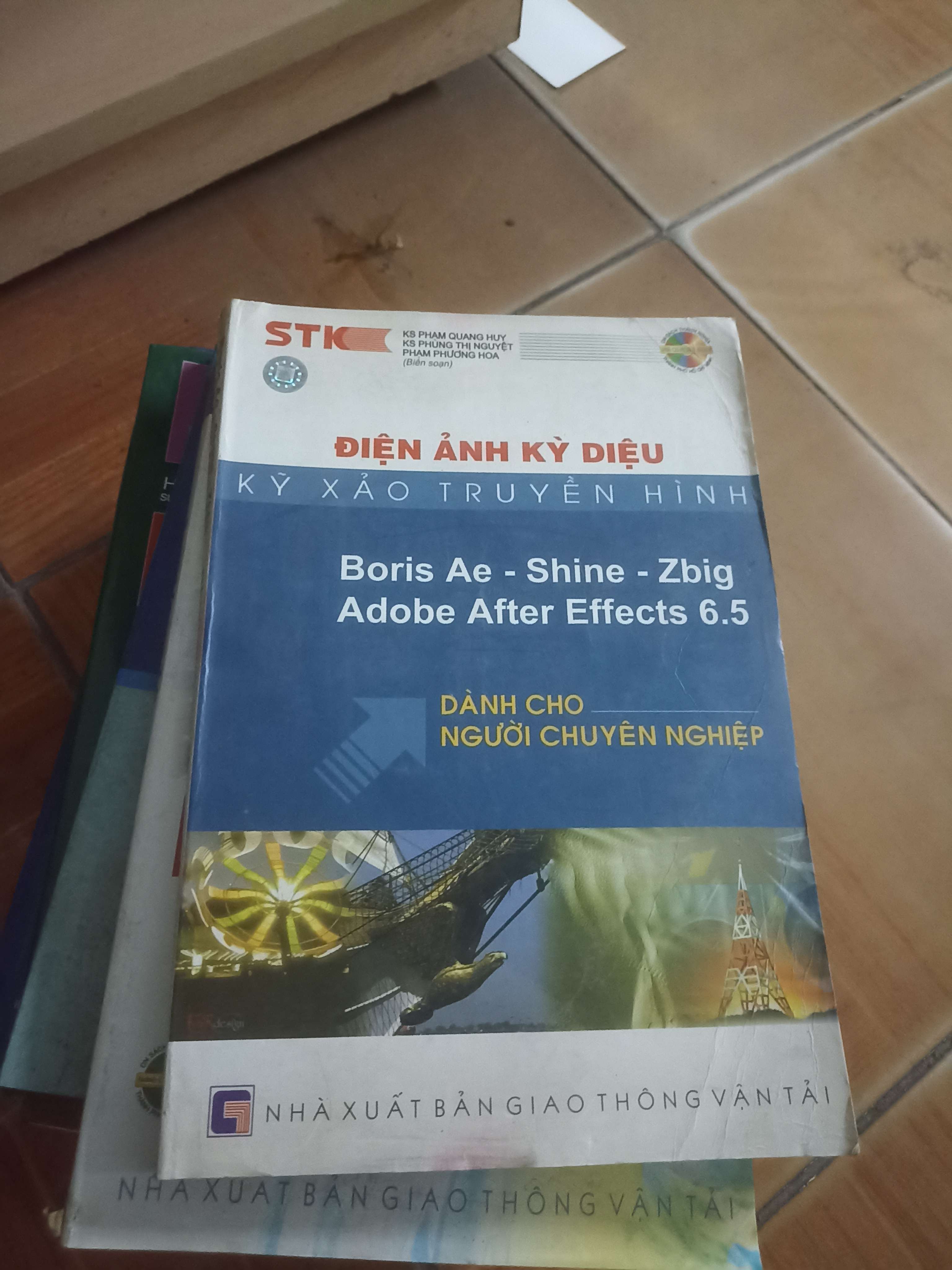 Điện ảnh kỳ diệu kỹ xảo truyển hình Boris Ae, Shine, Zbig, Adobe After Effects 6.5 dành cho người chuyên nghiệp - Phạm Quang Huy, Phùng Thị Nguyệt 2004 (Sách giáo khoa - giáo trình) VAVO-AK4ST4