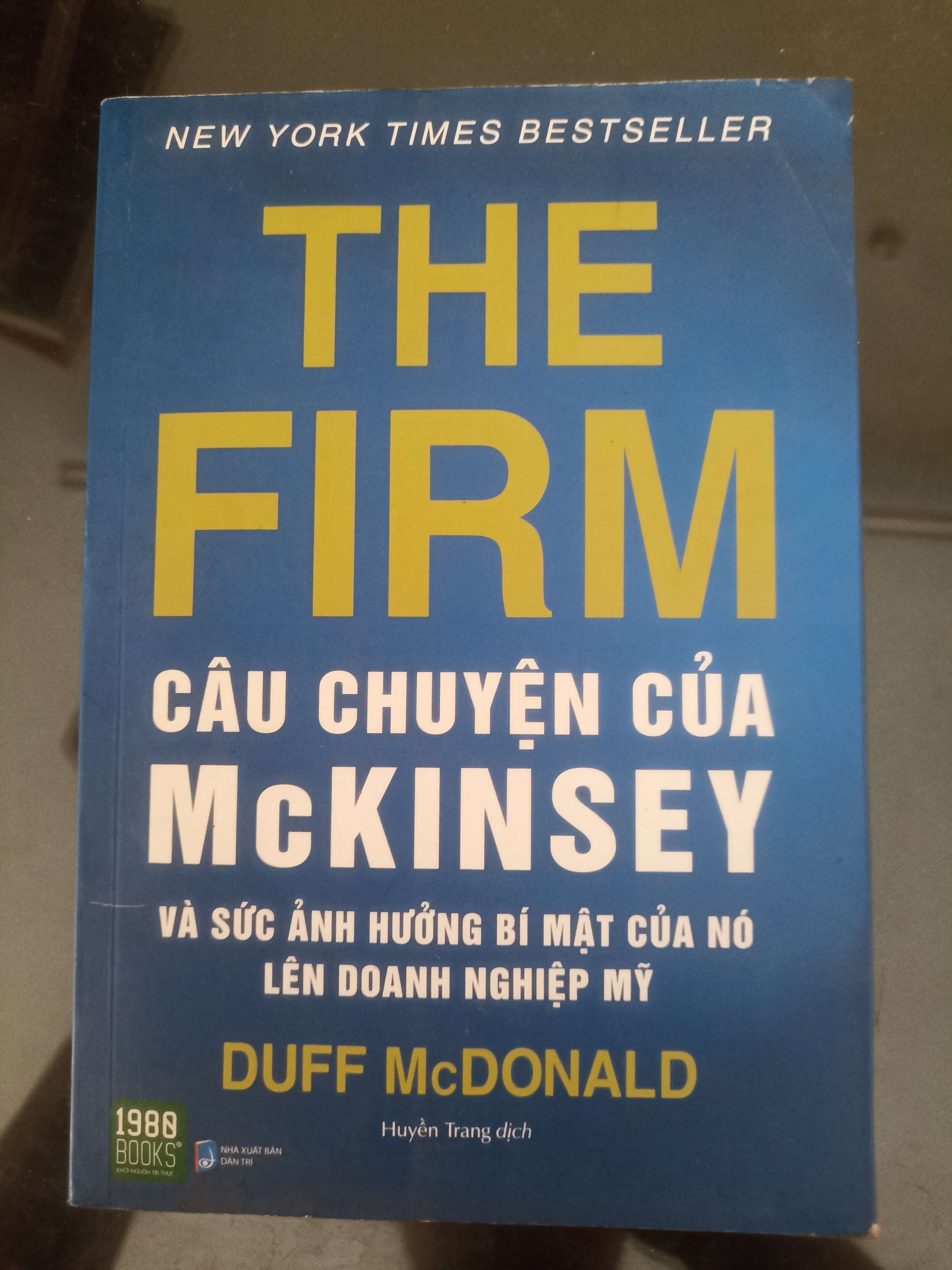 THE FIRM Câu Chuyện Của McKinsey Và Sức Ảnh Hưởng Bí Mật Của Nó Lên Doanh Nghiệp Mỹ - Duff McDonald (Kinh doanh - Marketing) VAVO