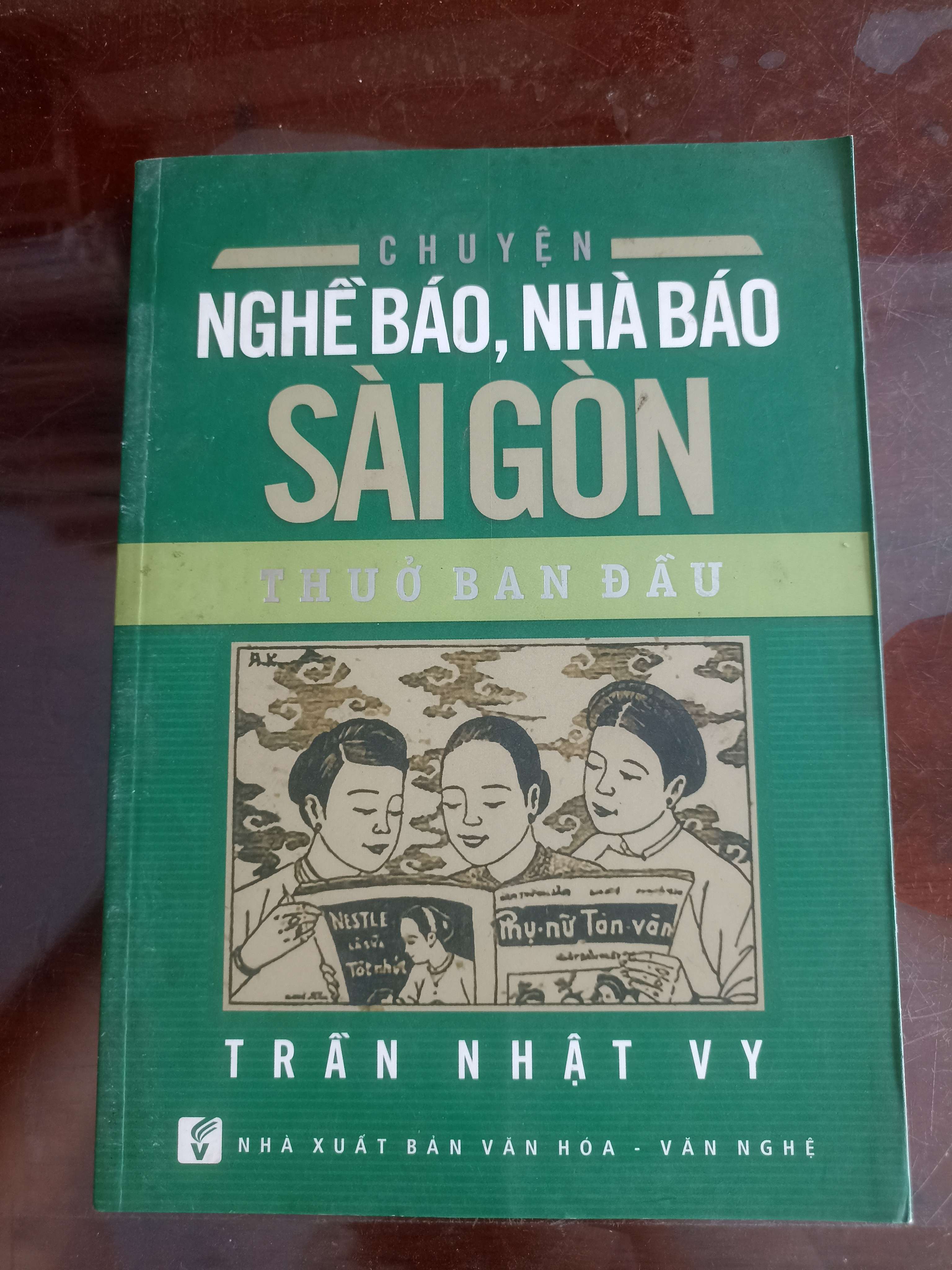 Chuyện Nghề Báo, Nhà Báo Sài Gòn Thuở Ban Đầu - Trần Nhật Vy (Sách văn học) VAVO