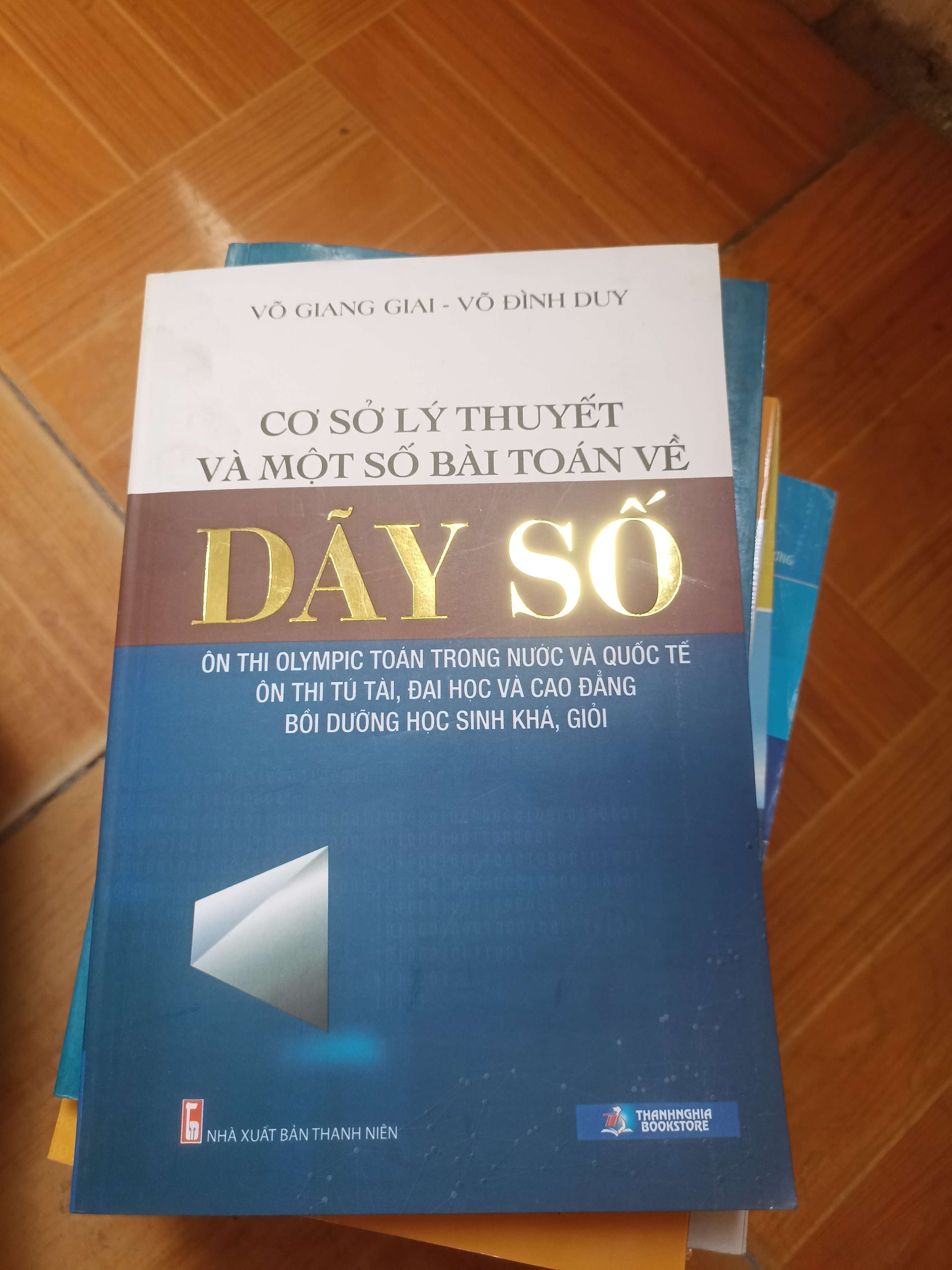 Cơ sở lý thuyết và một số bài toán về dãy số - Võ Giang Giai, Võ Đình Duy 2019 (Sách giáo khoa - giáo trình) VAVO-AK5ST1