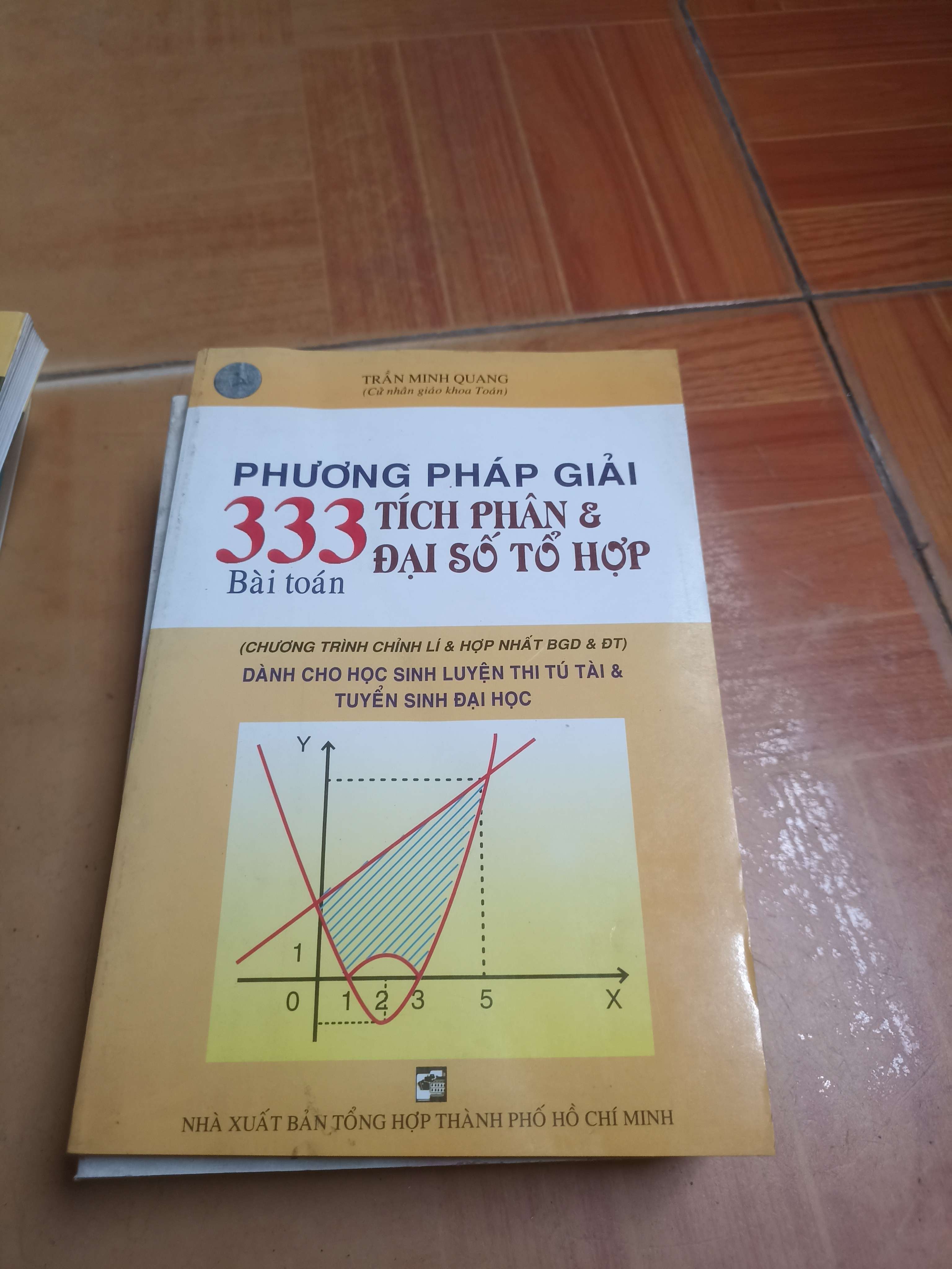 Phương pháp giải 333 bài toán tích phân và đại số tổ hợp dành cho học sinh luyện thi tú tài và tuyển sinh đại học - Trần Minh Quang 2007 (Sách giáo khoa - giáo trình) VAVO-AK4ST1