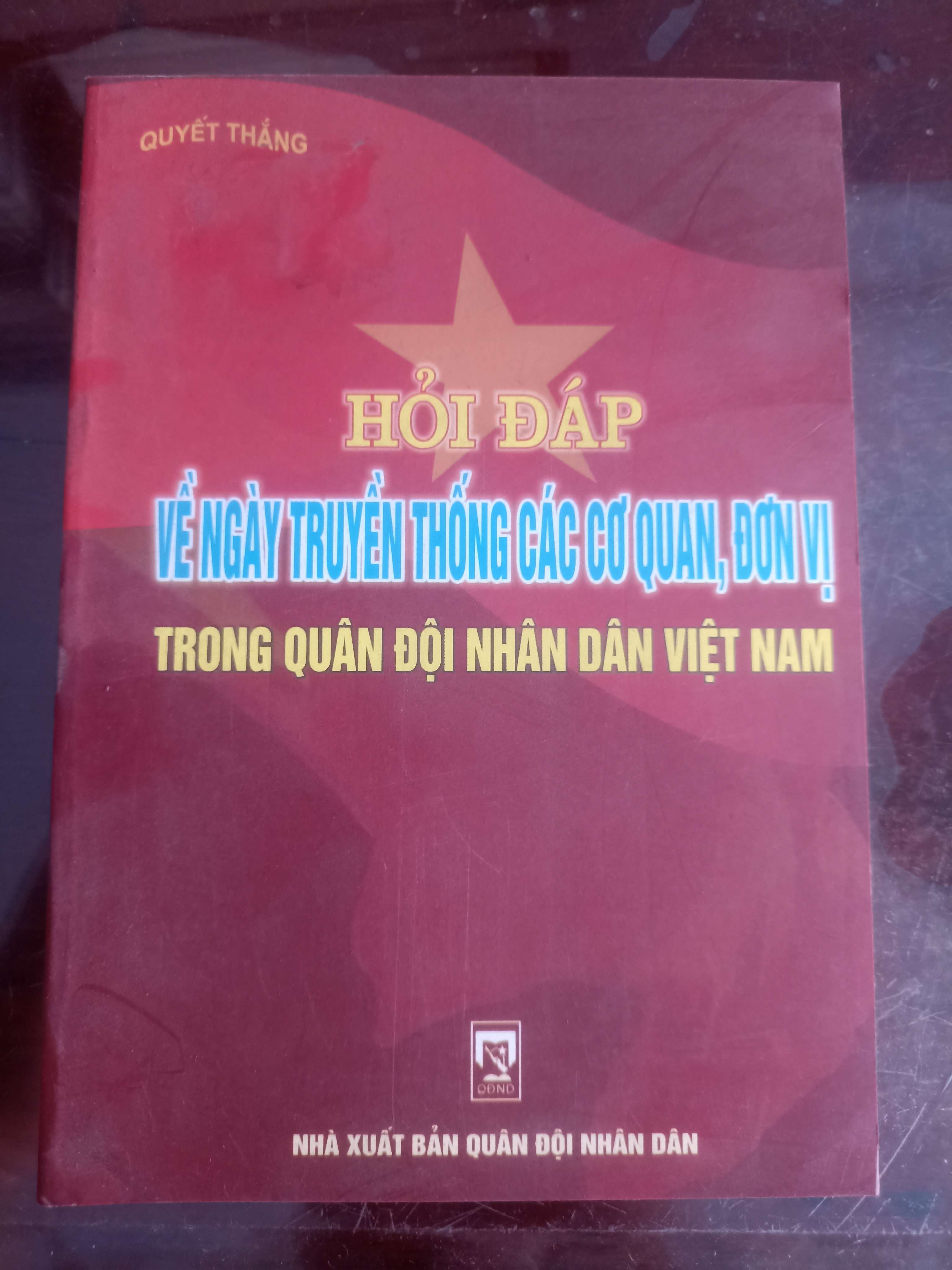 Hỏi Đáp Về Ngày Truyền Thống Các Cơ Quan, Đơn Vị Trong Quân Đội Nhân Dân Việt Nam - Quyết Thắng (Sách chính trị - pháp lý) VAVO